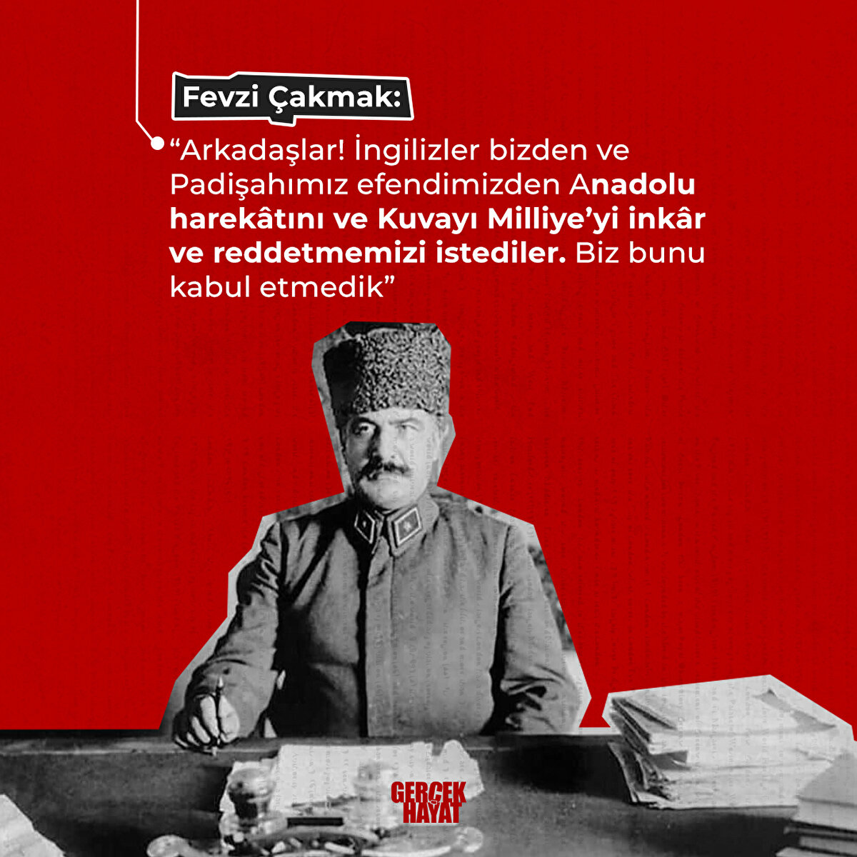 Kuvayı Milliye’yi inkâr ve reddetmemizi istediler. Biz bunu kabul etmedik