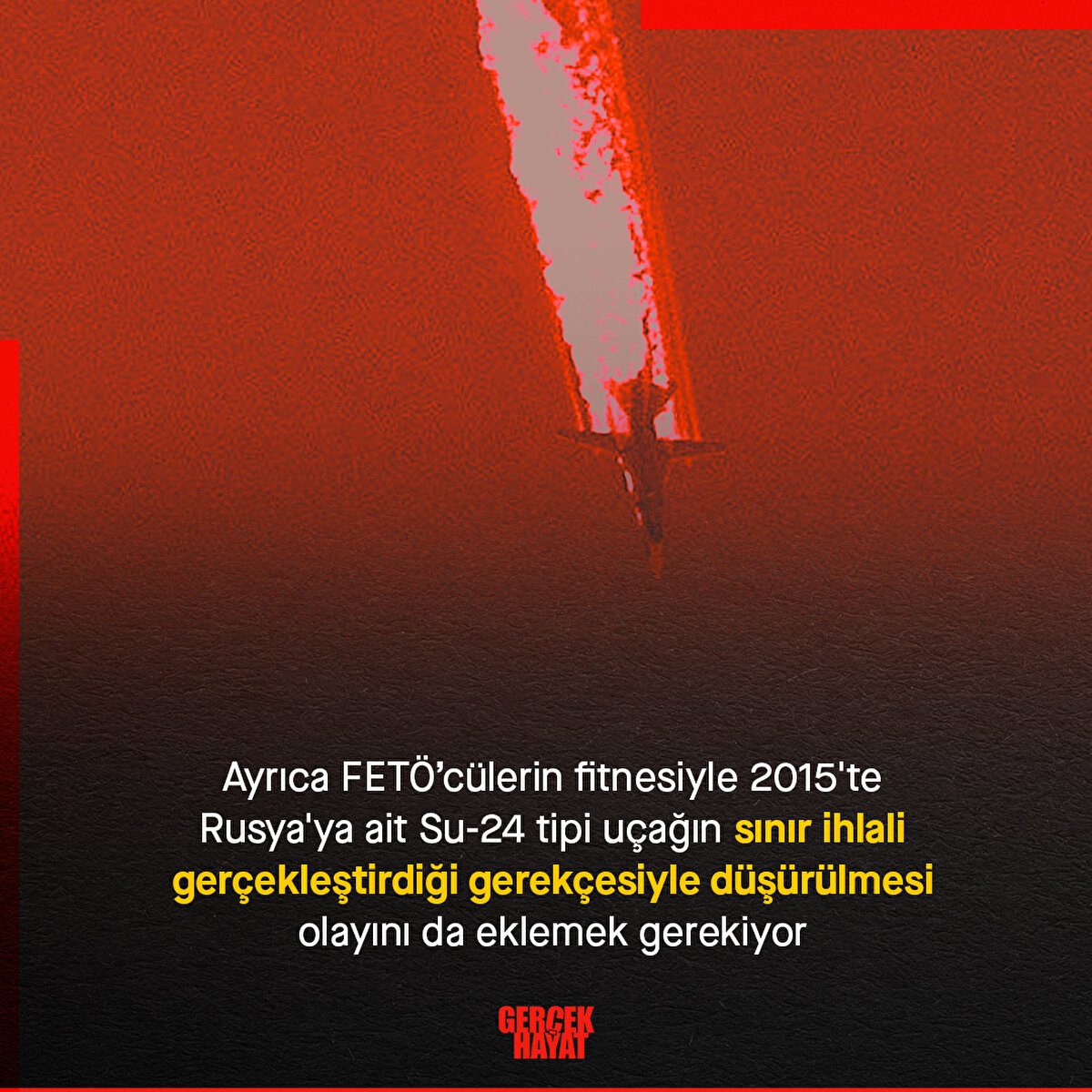 Rusya'ya ait Su-24 tipi uçağın  düşürülmesi olayını da eklemek gerekiyor