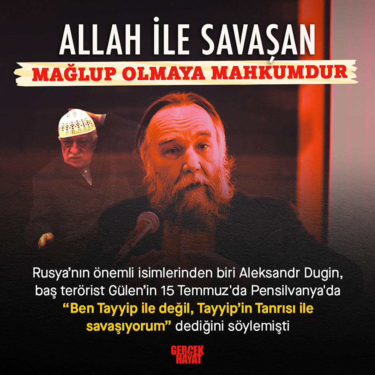 Gülen’in 15 Temmuz'da Pensilvanya'da “Ben Tayyip ile değil, Tayyip’in Tanrısı ile savaşıyorum” dediğini söylemişti