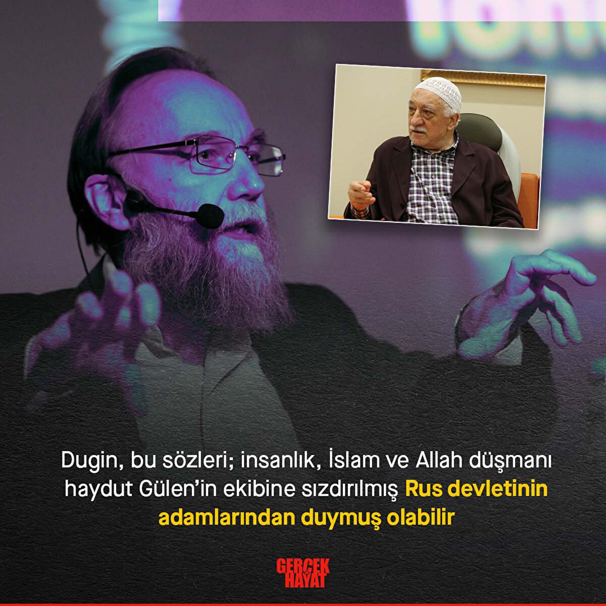 Gülen’in ekibine sızdırılmış Rus devletinin adamlarından duymuş olabilir