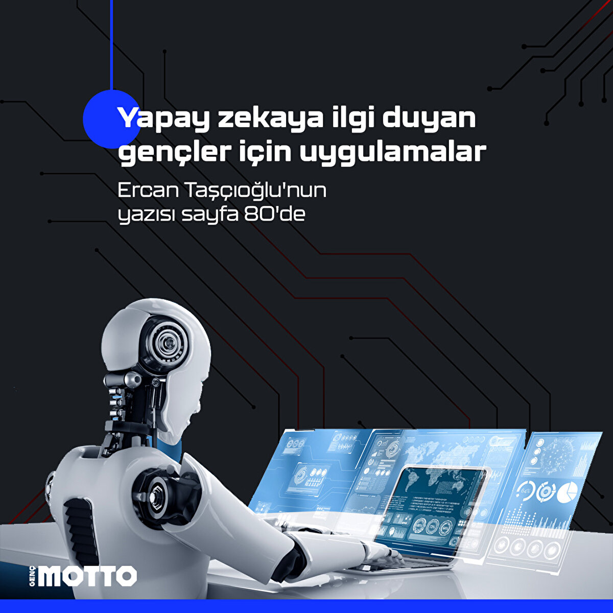 Yapay zekaya ilgi duyan gençler için uygulamalarErcan Taşçıoğlu'nun yazısı sayfa 80'de