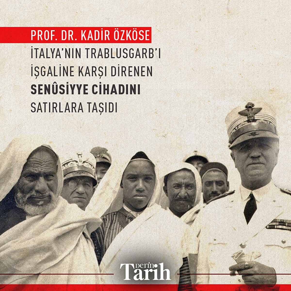 Prof. Dr. Kadir Özköse İtalya’nın Trablusgarb’ı işgaline karşı direnen Senûsiyye cihadını satırlara taşıdı
