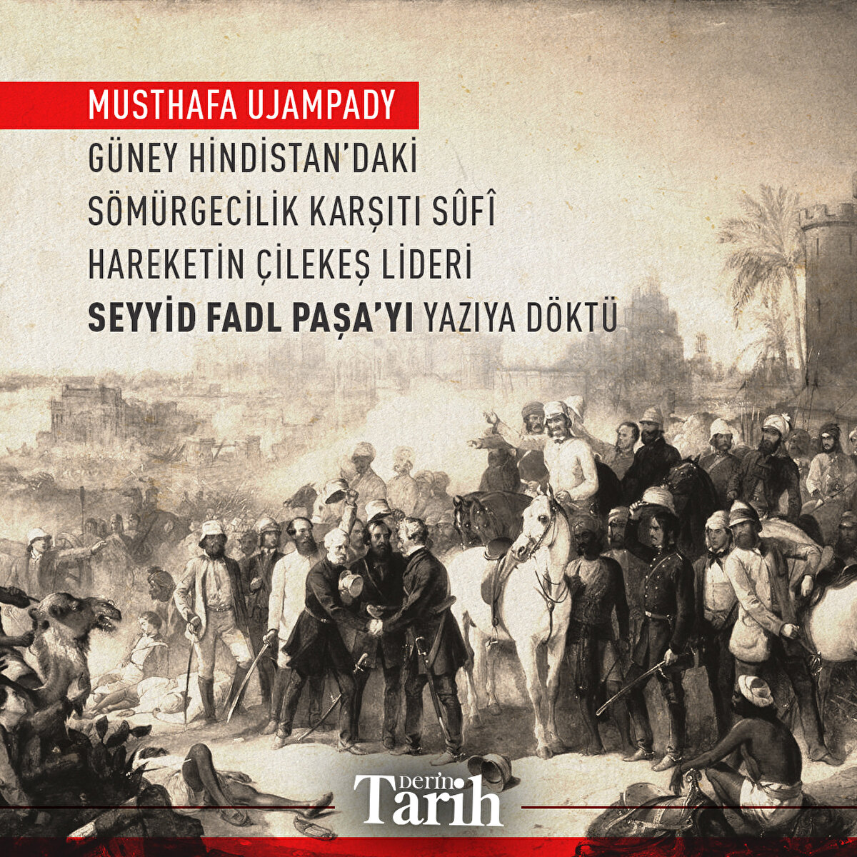 Musthafa Ujampady Güney Hindistan’daki sömürgecilik karşıtı Sûfî hareketin çilekeş lideri Seyyid Fadl Paşa’yı yazıya döktü