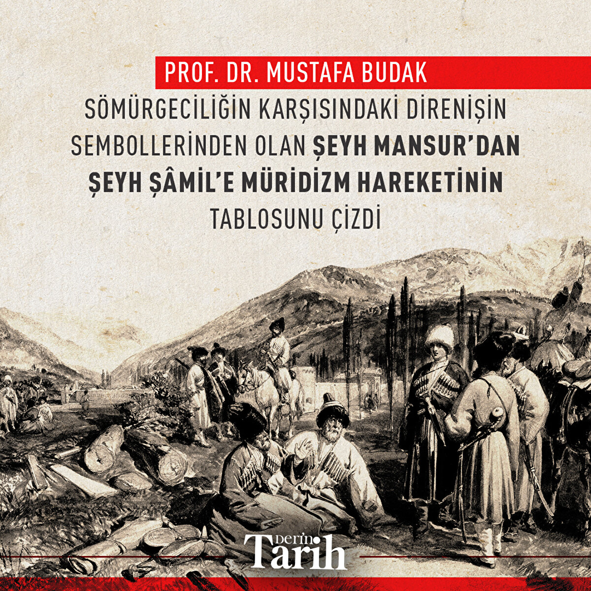 Prof. Dr. Mustafa Budak sömürgeciliğin karşısındaki direnişin sembollerinden olan ŞeyhMansur’dan Şeyh Şâmil’e Müridizm hareketinin tablosunu çizdi