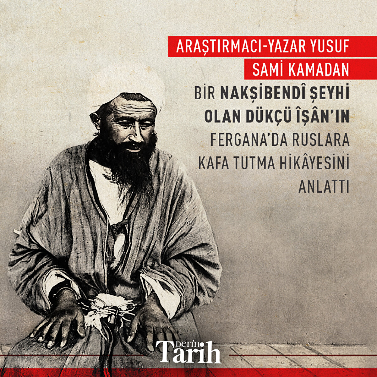 Araştırmacı-Yazar Yusuf Sami Kamadan bir Nakşibendî Şeyhi olan Dükçü Îşân’ınFergana’da Ruslara kafa tutma hikâyesini anlattı