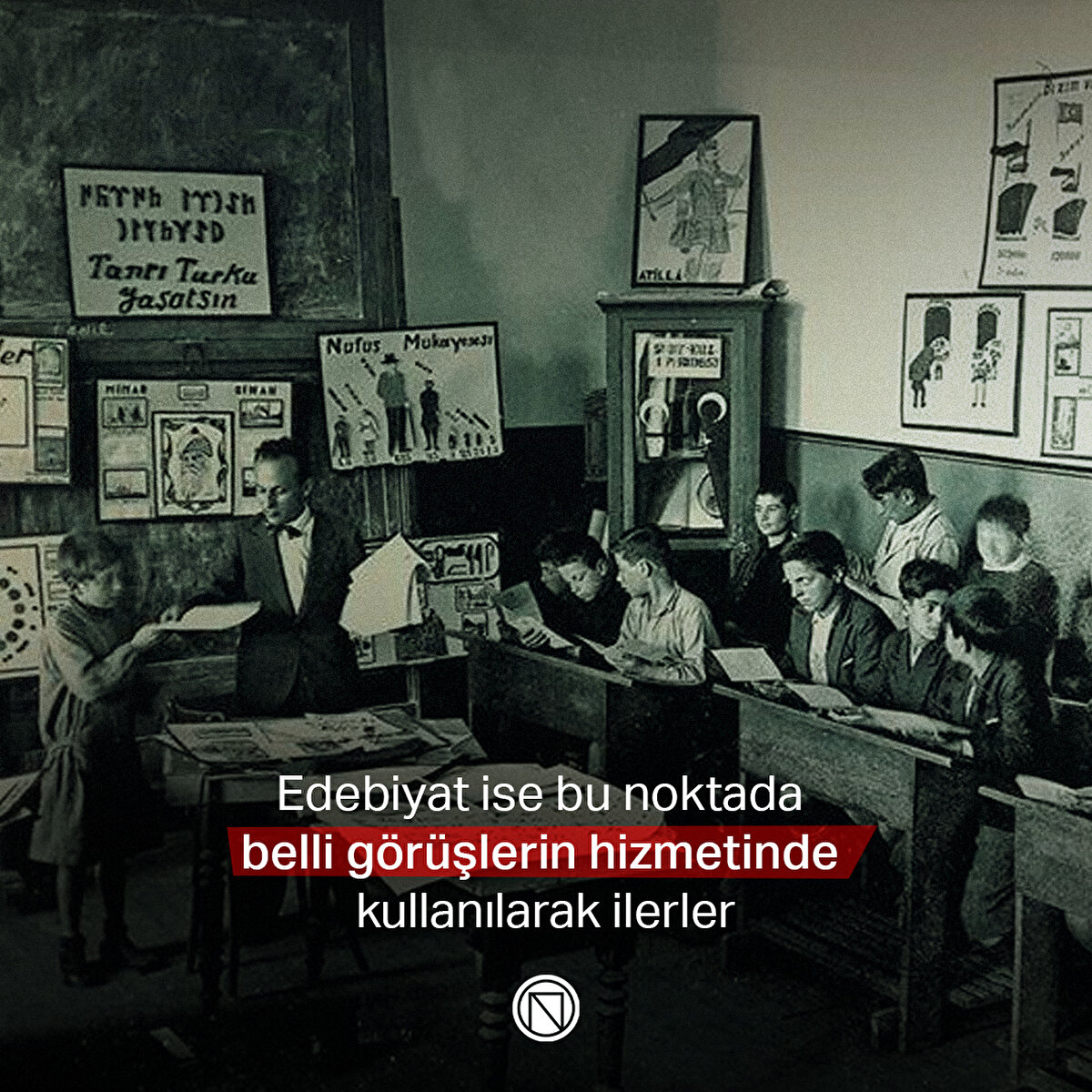 Edebiyat ise bu noktada belli görüşlerin hizmetinde kullanılarak ilerler