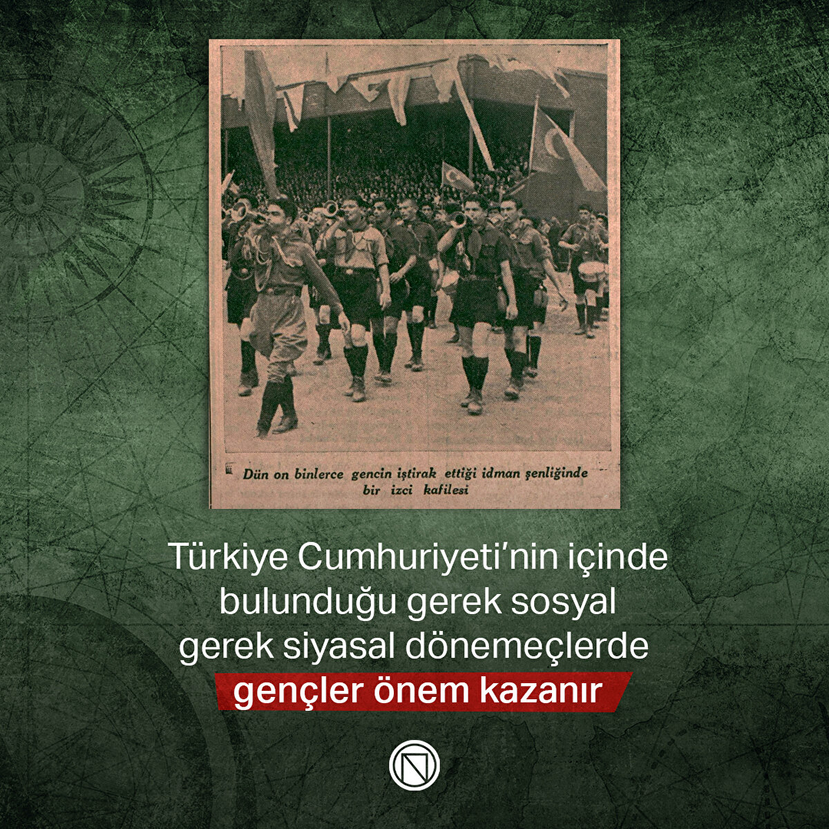 Türkiye Cumhuriyeti’nin içinde bulunduğu gerek sosyal gerek siyasal dönemeçlerde gençler önem kazanır