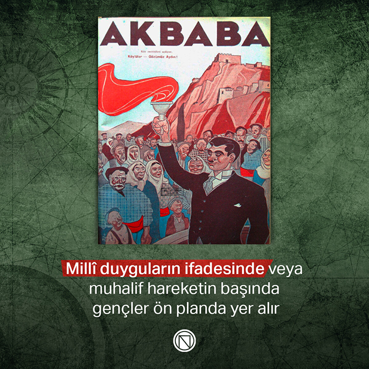 Millî duyguların ifadesinde veya muhalif hareketin başında gençler ön planda yer alır