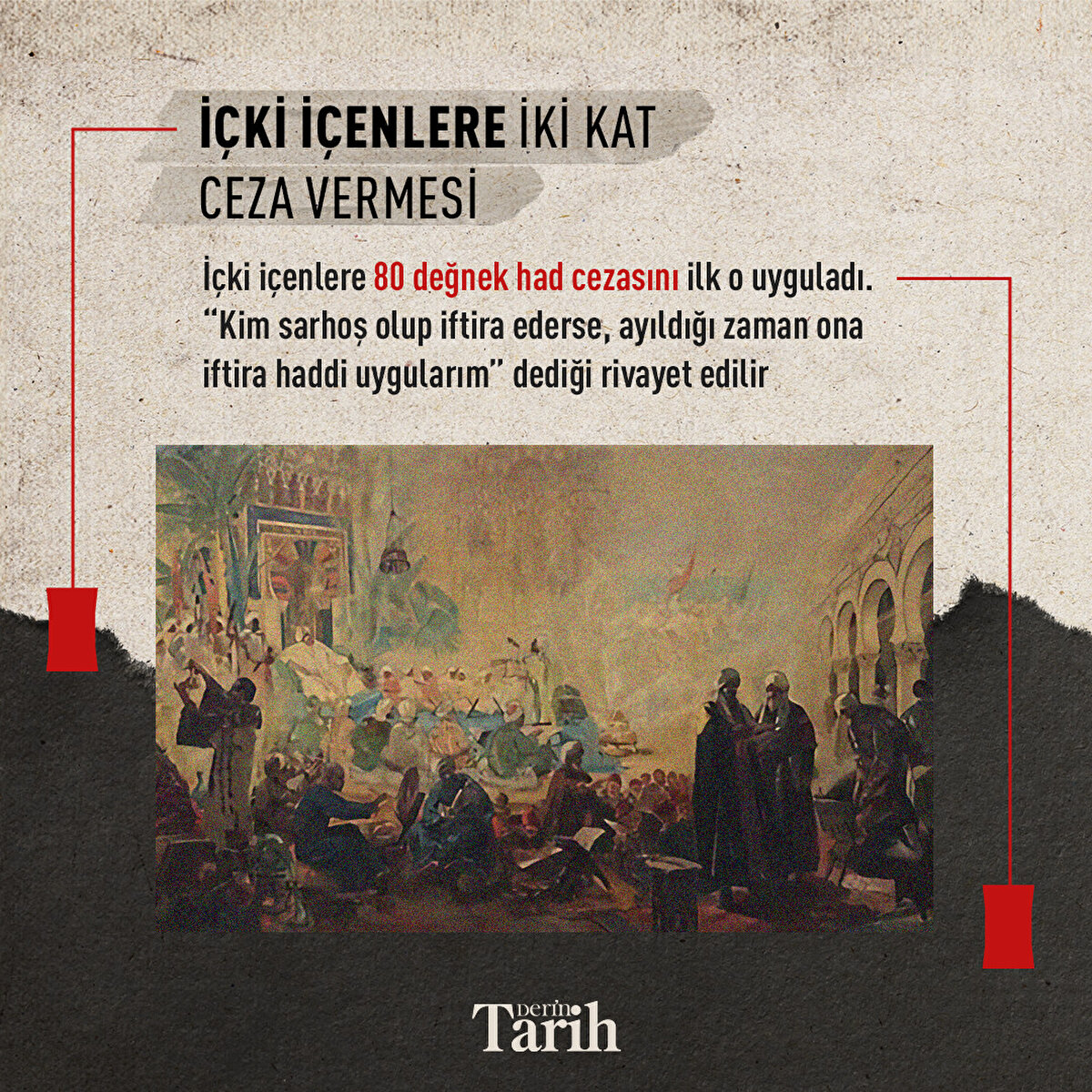 İçki içenlere iki kat ceza vermesi
İçki içenlere 80 değnek had cezasını ilk o uyguladı. “Kim sarhoş olup iftira ederse, ayıldığı zaman ona iftira haddi uygularım” dediği rivayet edilir
