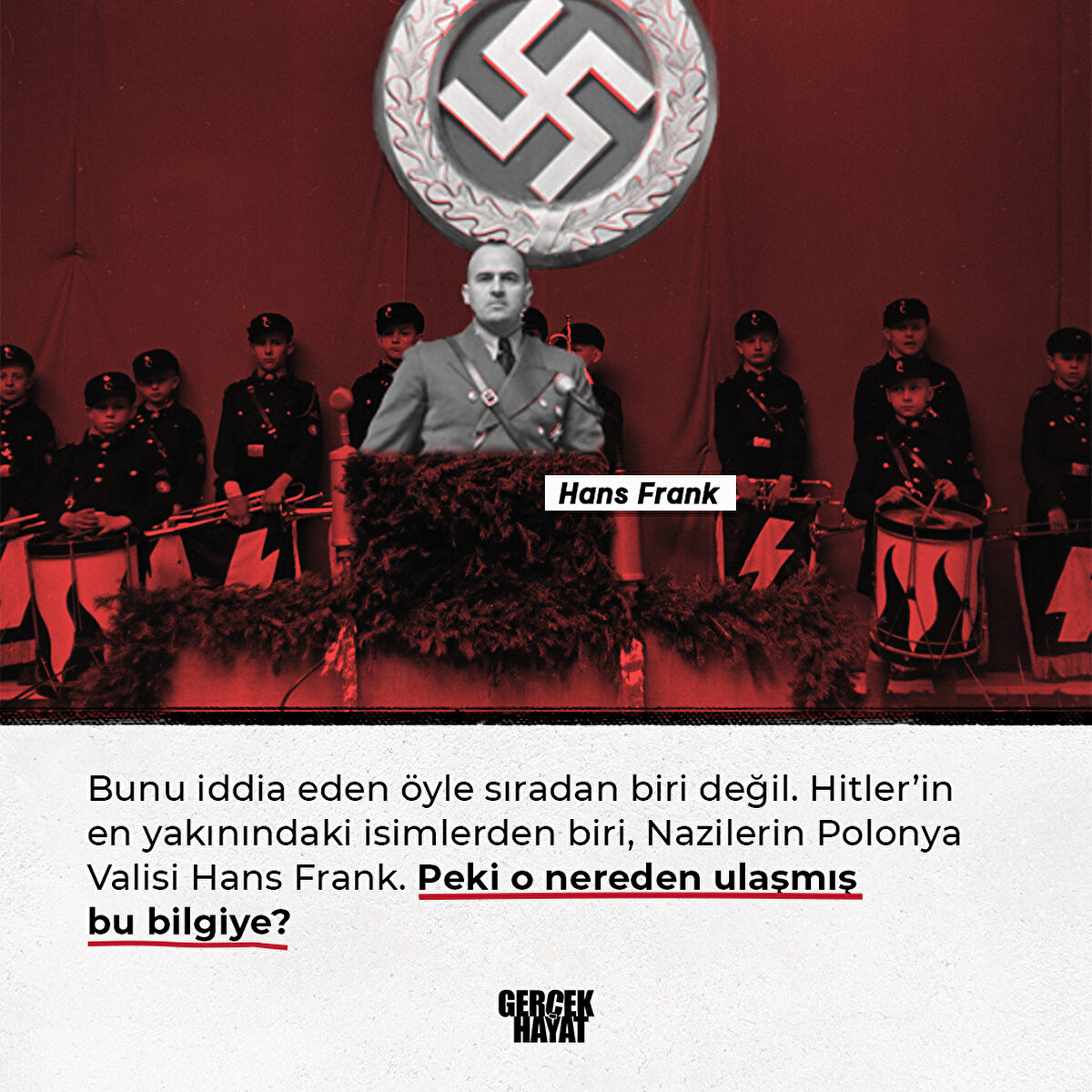 Nazilerin Polonya Valisi Hans Frank nereden ulaşmış bu bilgiye? 