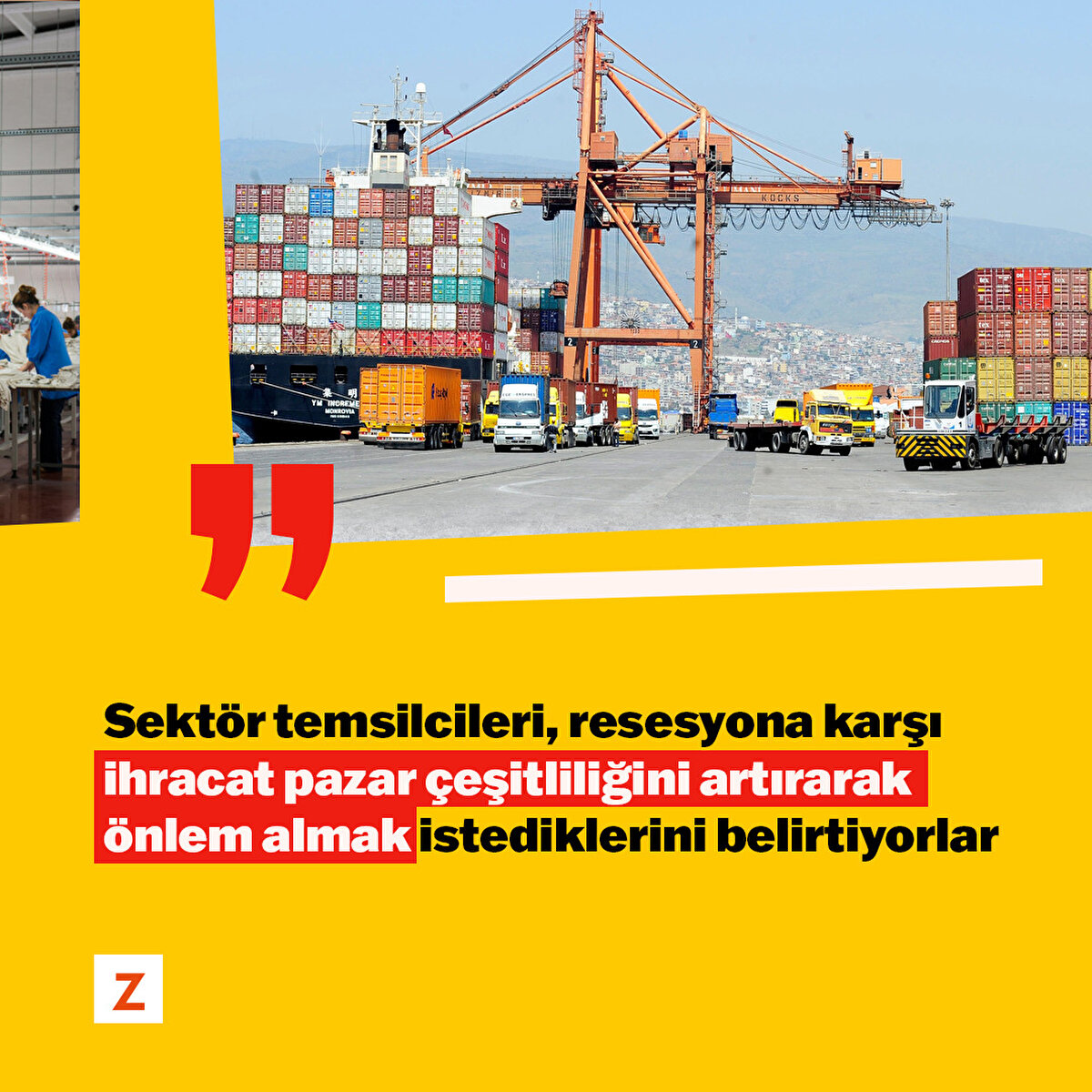 Sektör temsilcileri, resesyona karşı ihracat pazar çeşitliliğini artırarak önlem almak istediklerini belirtiyorlar