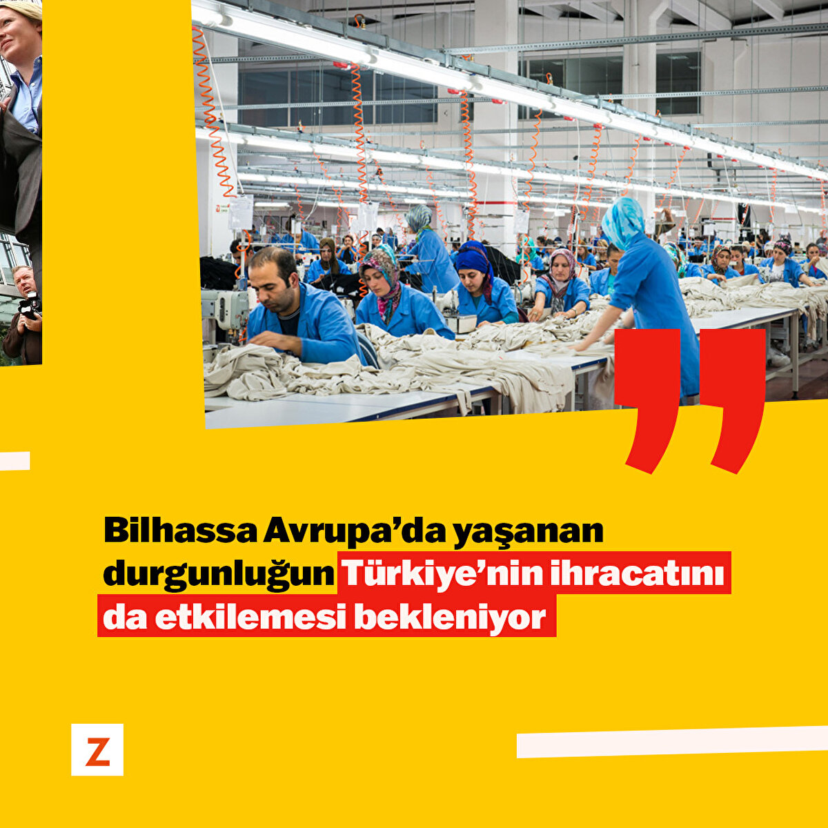 Bilhassa Avrupa’da yaşanan durgunluğun Türkiye’nin ihracatını da etkilemesi bekleniyor