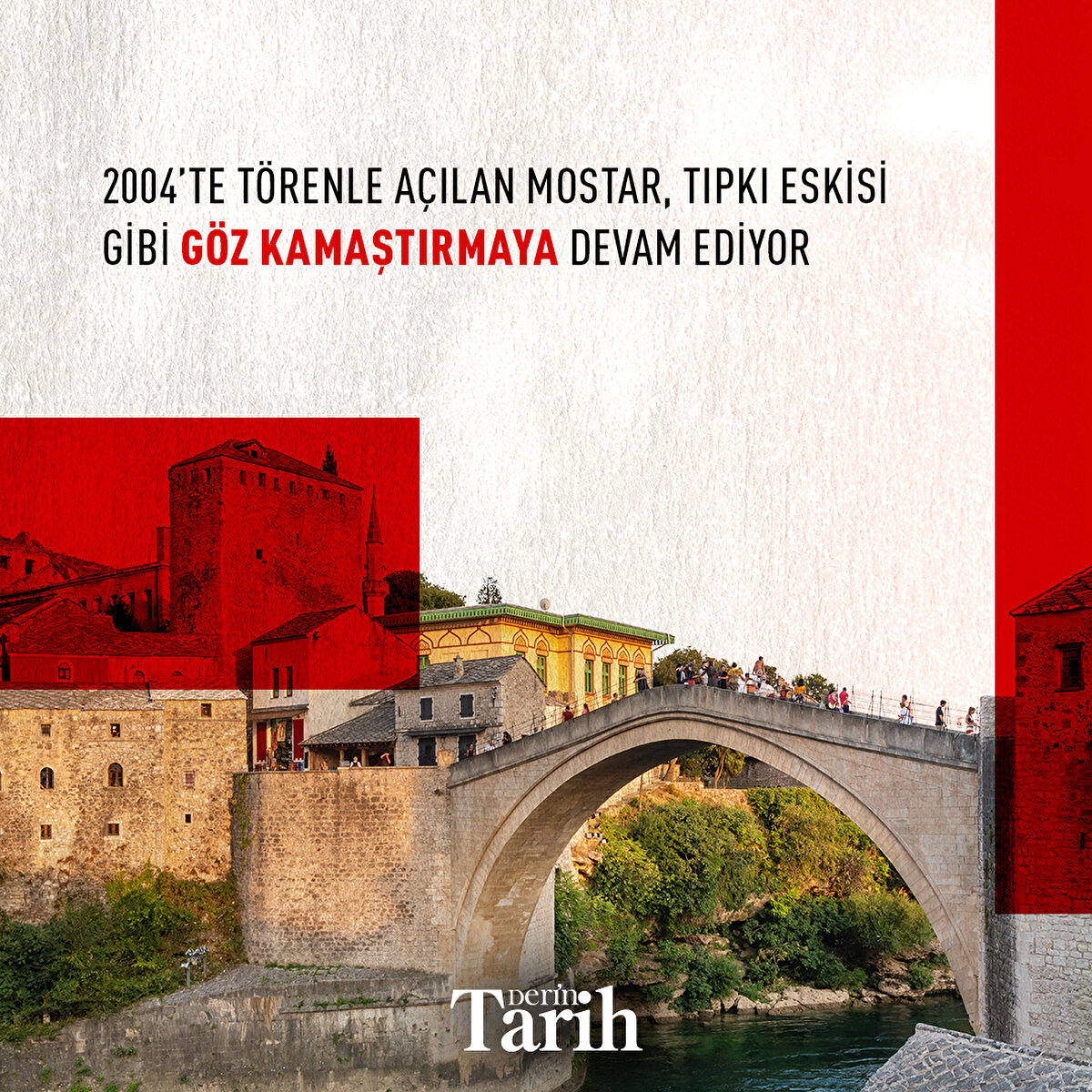 2004’te törenle açılan Mostar,  tıpkı eskisi gibi göz kamaştırmaya devam ediyor