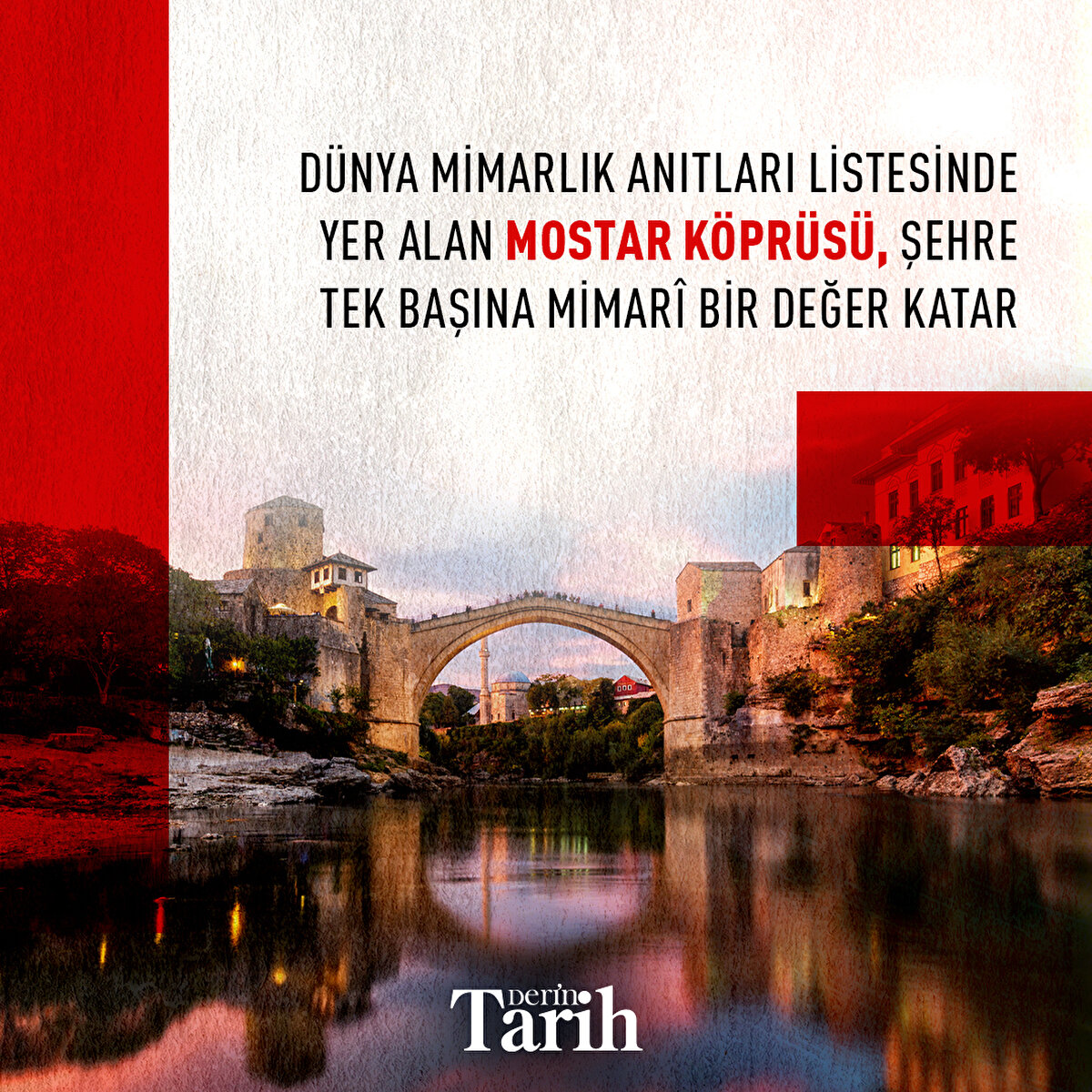 Dünya mimarlık anıtları listesinde yer alan Mostar Köprüsü, şehre tek başına mimarî bir değer katar