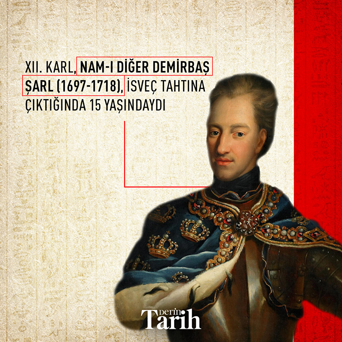 XII. Karl, nam-ı diğer Demirbaş Şarl (1697-1718), İsveç tahtına çıktığında 15 yaşındaydı