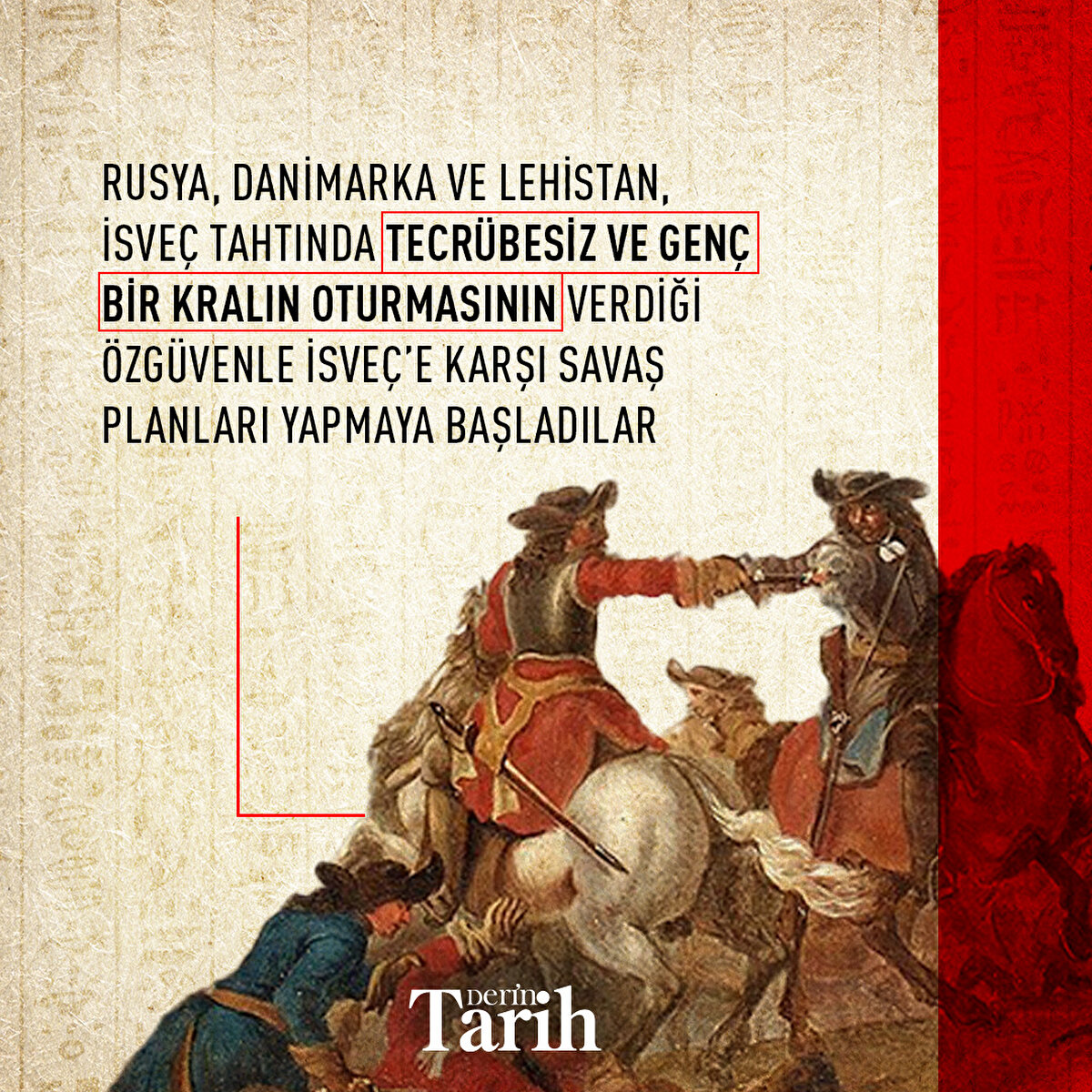 Rusya, Danimarka ve Lehistan, İsveç tahtında tecrübesiz ve genç bir kralın oturmasının verdiği özgüvenle İsveç’e karşı savaş planları yapmaya başladılar