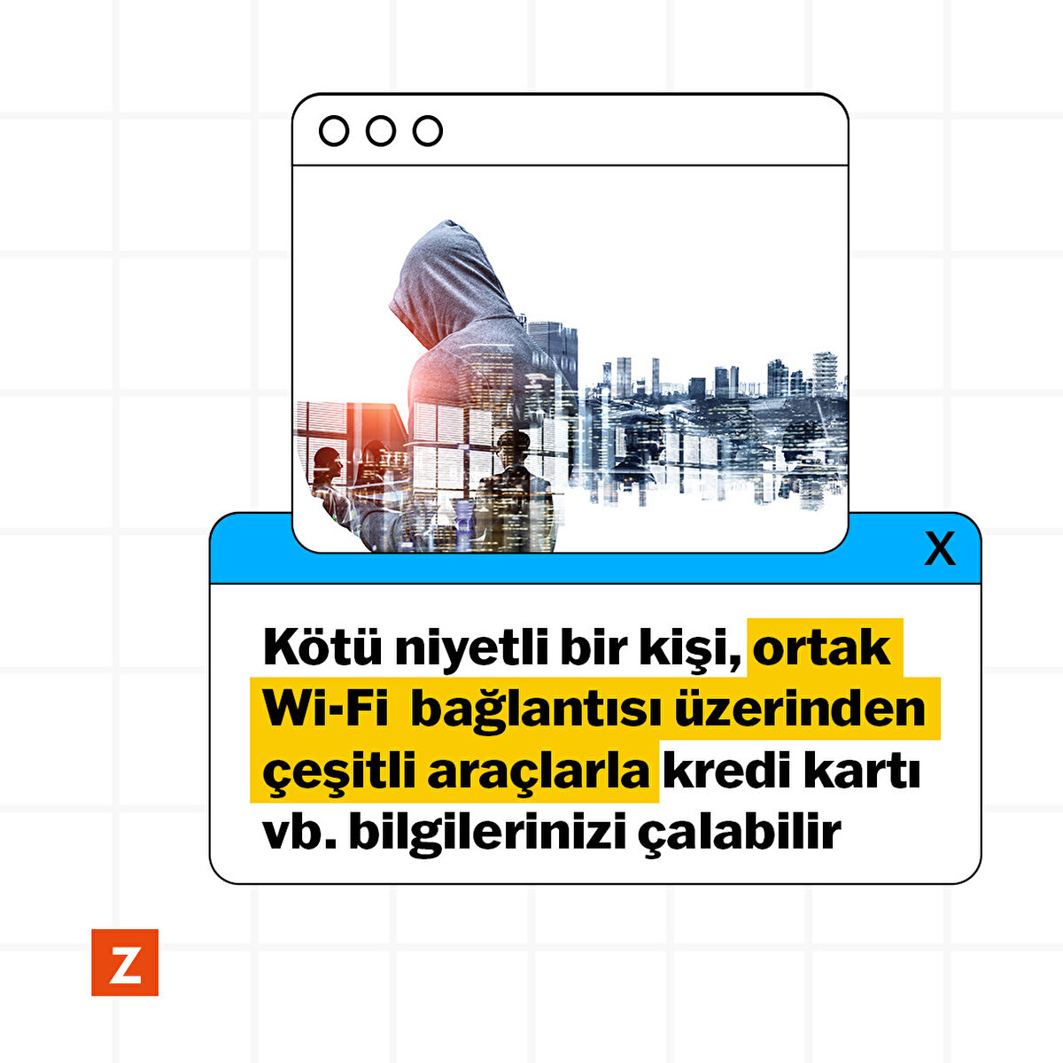 Kötü niyetli bir kişi, ortak Wi-Fi  bağlantısı üzerinden çeşitli araçlarla kredi kartı vb. bilgilerinizi çalabilir.