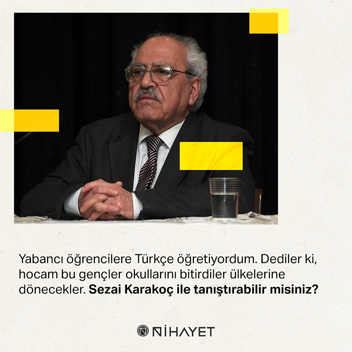 Yabancı öğrencilere Türkçe öğretiyordum. Dediler ki, hocam bu gençler okullarını bitirdiler ülkelerine dönecekler. Sezai Karakoç ile tanıştırabilir misiniz?
