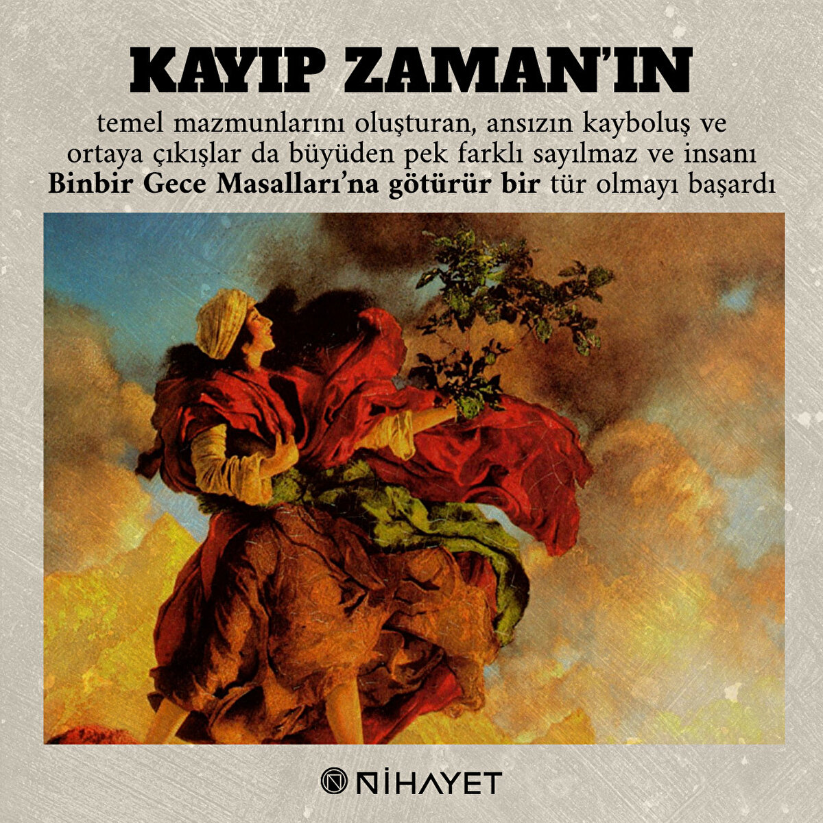 Kayıp Zaman’ın temel mazmunlarını oluşturan, ansızın kayboluş ve ortaya çıkışlar da büyüden pek farklı sayılmaz ve insanı Binbir Gece Masalları’na götürür