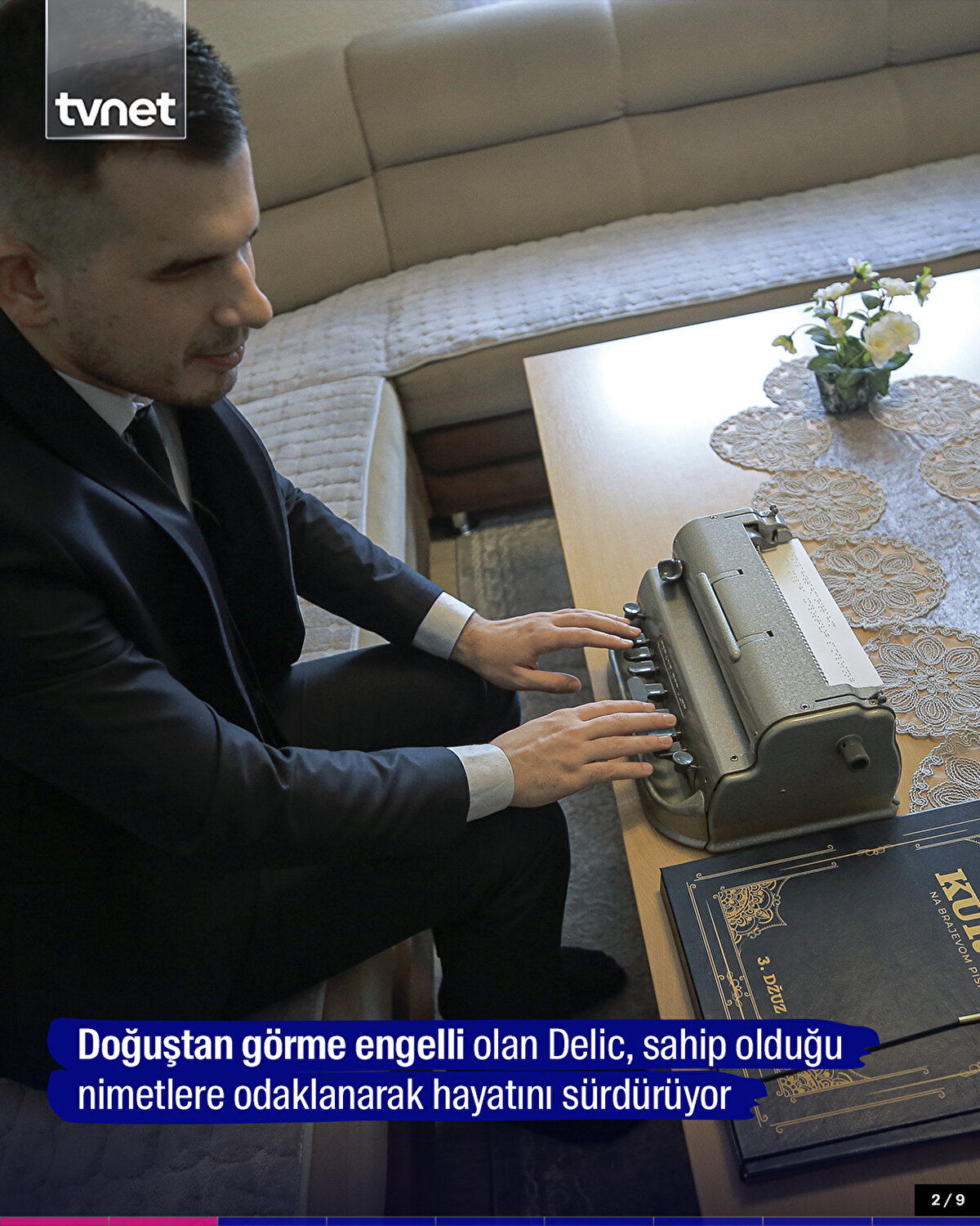 Doğuştan görme engelli olan Delic, sahip olduğu nimetlere odaklanarak hayatını sürdürüyor