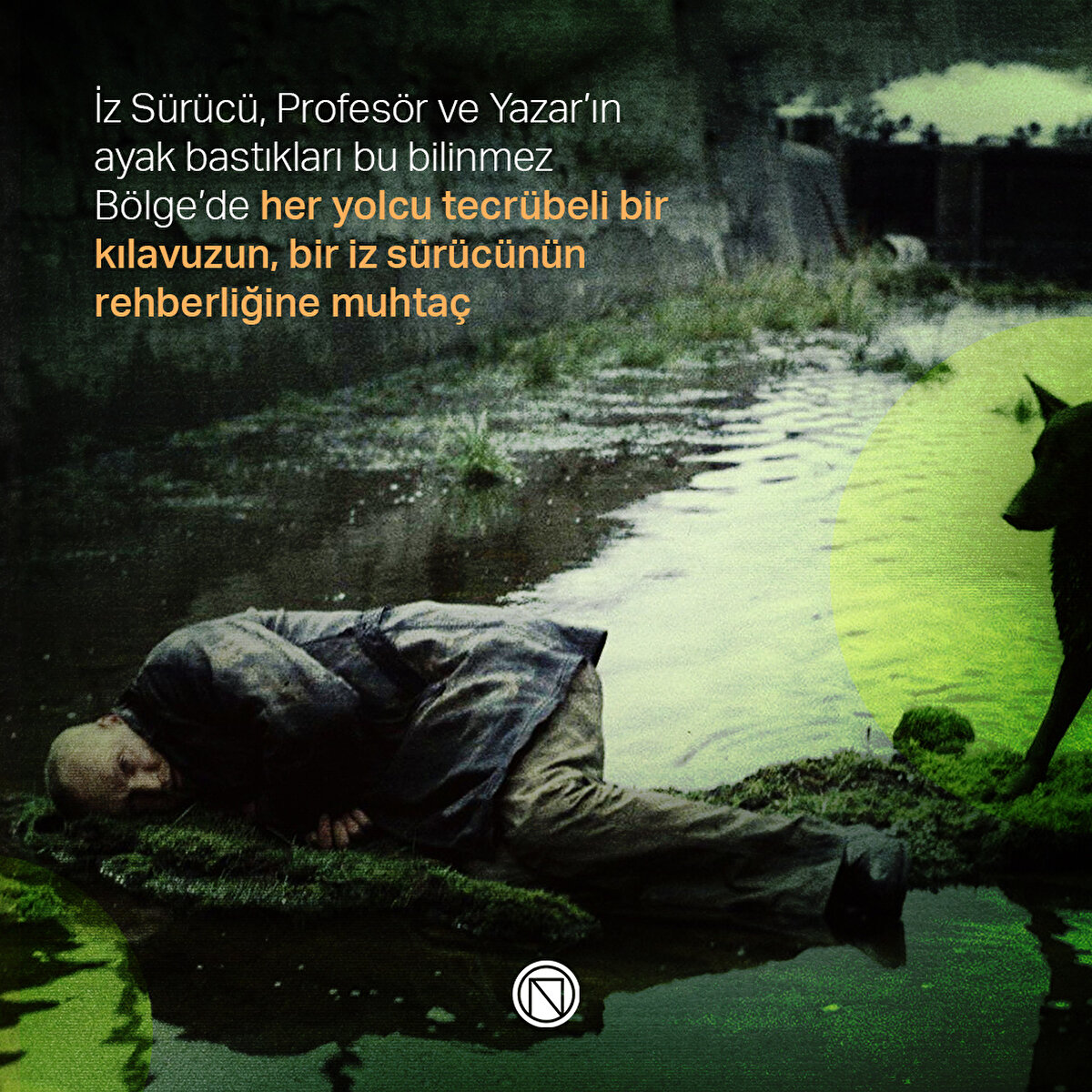 İz Sürücü, Profesör ve Yazar’ın ayak bastıkları bu bilinmez Bölge’de her yolcu tecrübeli bir kılavuzun, bir iz sürücünün rehberliğine muhtaç
