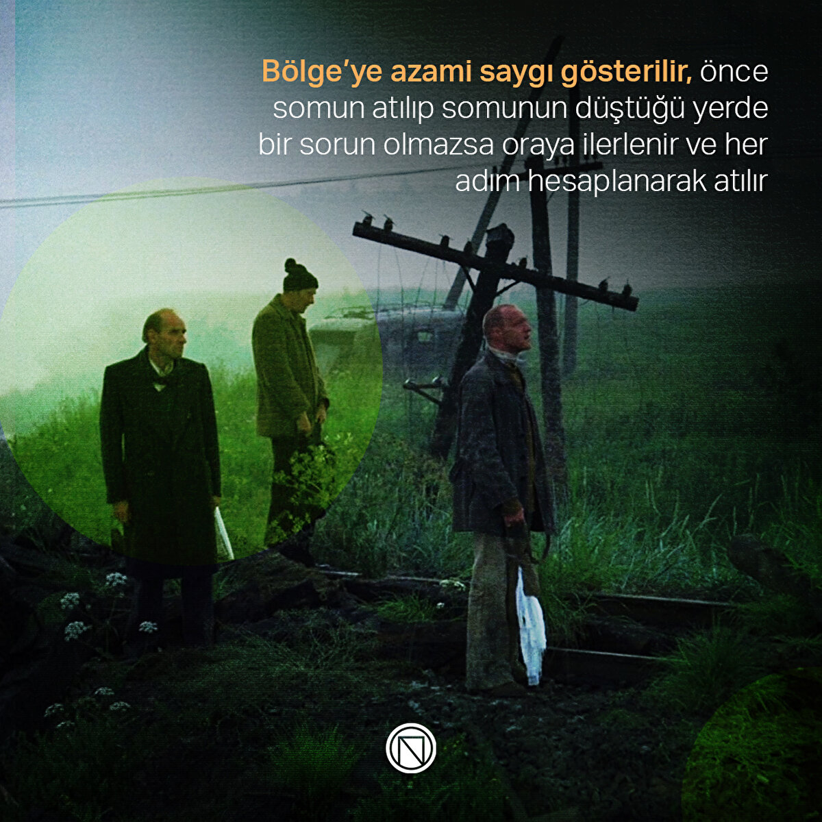 Bölge’ye azami saygı gösterilir, önce somun atılıp somunun düştüğü yerde bir sorun olmazsa oraya ilerlenir ve her adım hesaplanarak atılır
