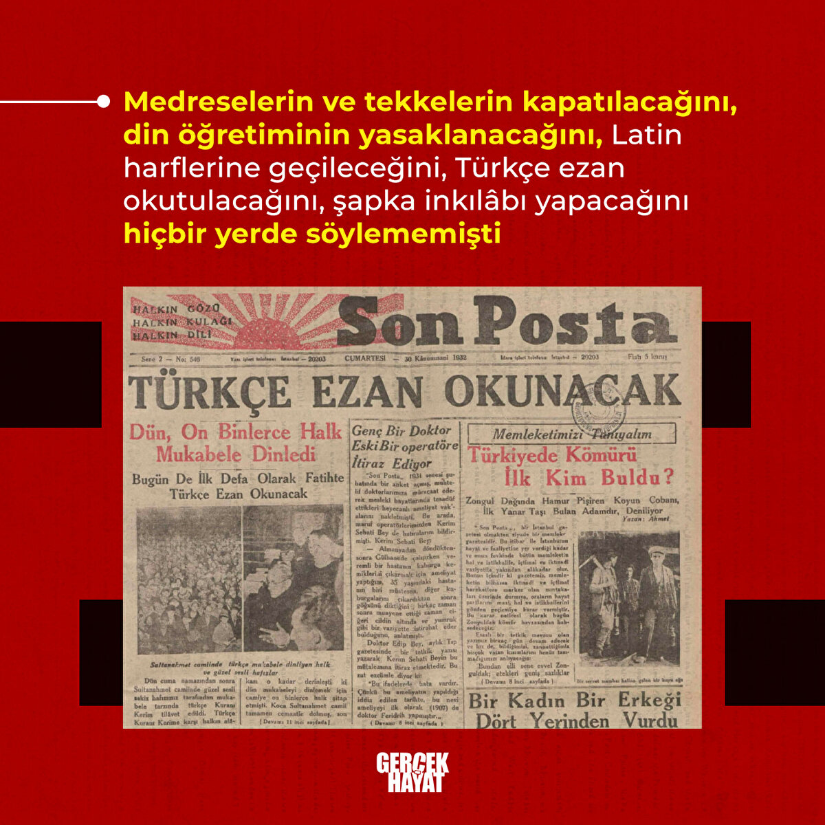 Türkçe ezan okutulacağını, şapka inkılâbı yapacağını hiçbir yerde söylememişti