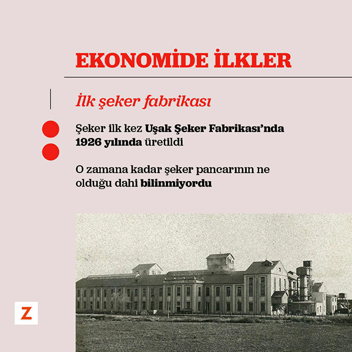 Şeker ilk kez Uşak Şeker Fabrikası’nda 1926 yılında üretildi
O zamana kadar şeker pancarının ne olduğu dahi bilinmiyordu