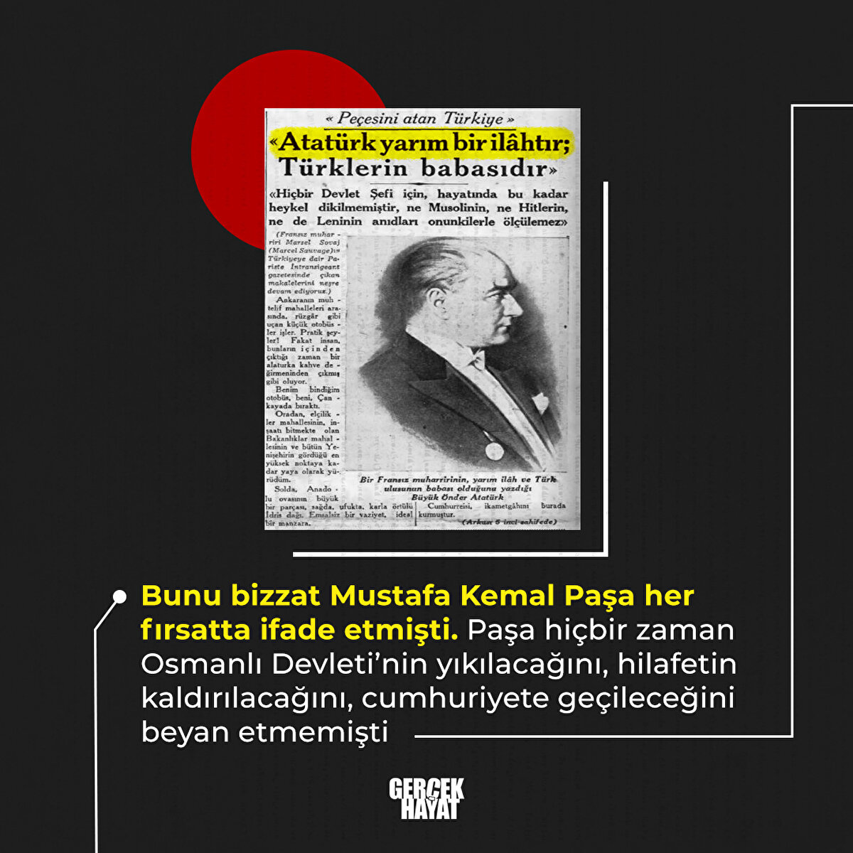 Osmanlı Devleti’nin yıkılacağını, hilafetin kaldırılacağını, cumhuriyete geçileceğini beyan etmemişti