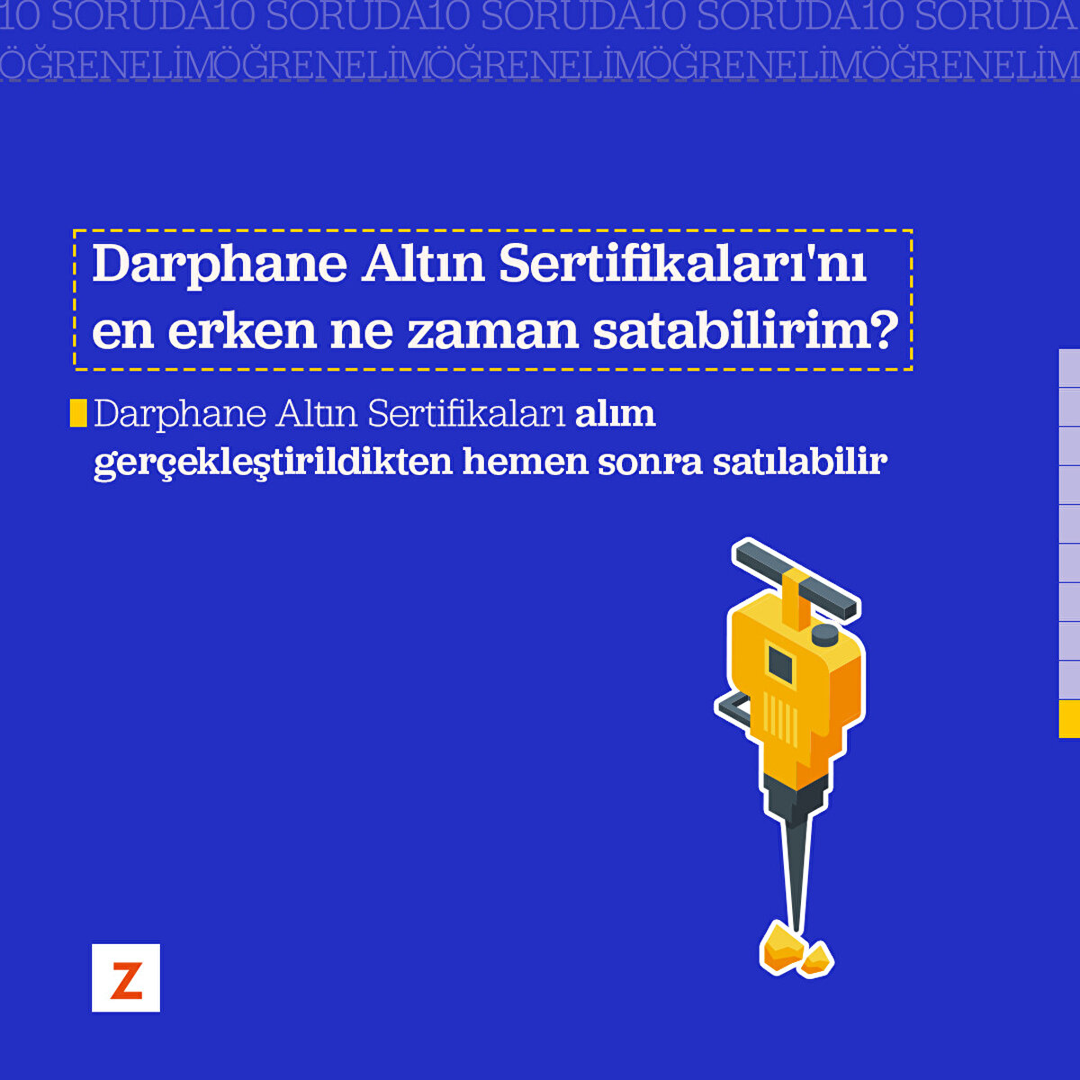 Soru 10: Darphane Altın Sertifikaları'nı en erken ne zaman satabilirim?
Darphane Altın Sertifikaları alım gerçekleştirildikten hemen sonra satılabilir