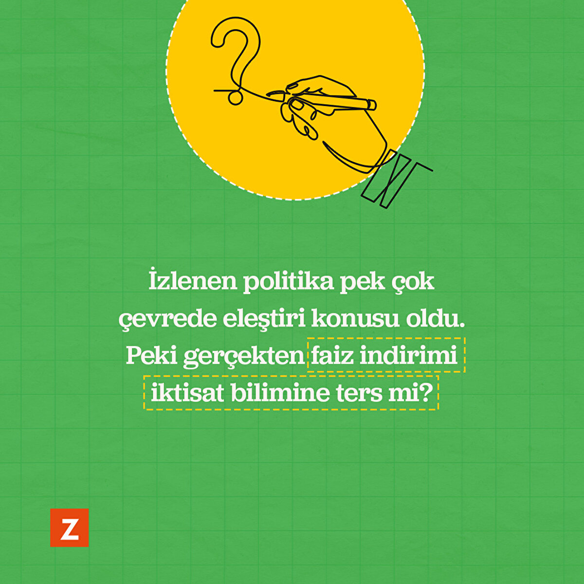 İzlenen politika pek çok çevrede eleştiri konusu oldu. Peki gerçekten faiz indirimi iktisat bilimine ters mi?