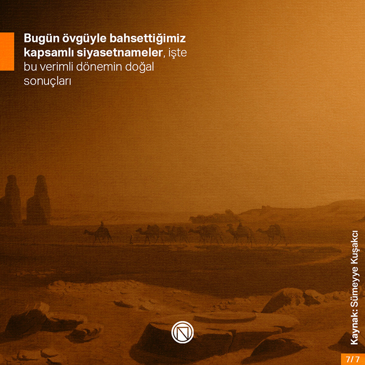 Bugün övgüyle bahsettiğimiz kapsamlı siyasetnameler, işte bu verimli dönemin doğal sonuçları