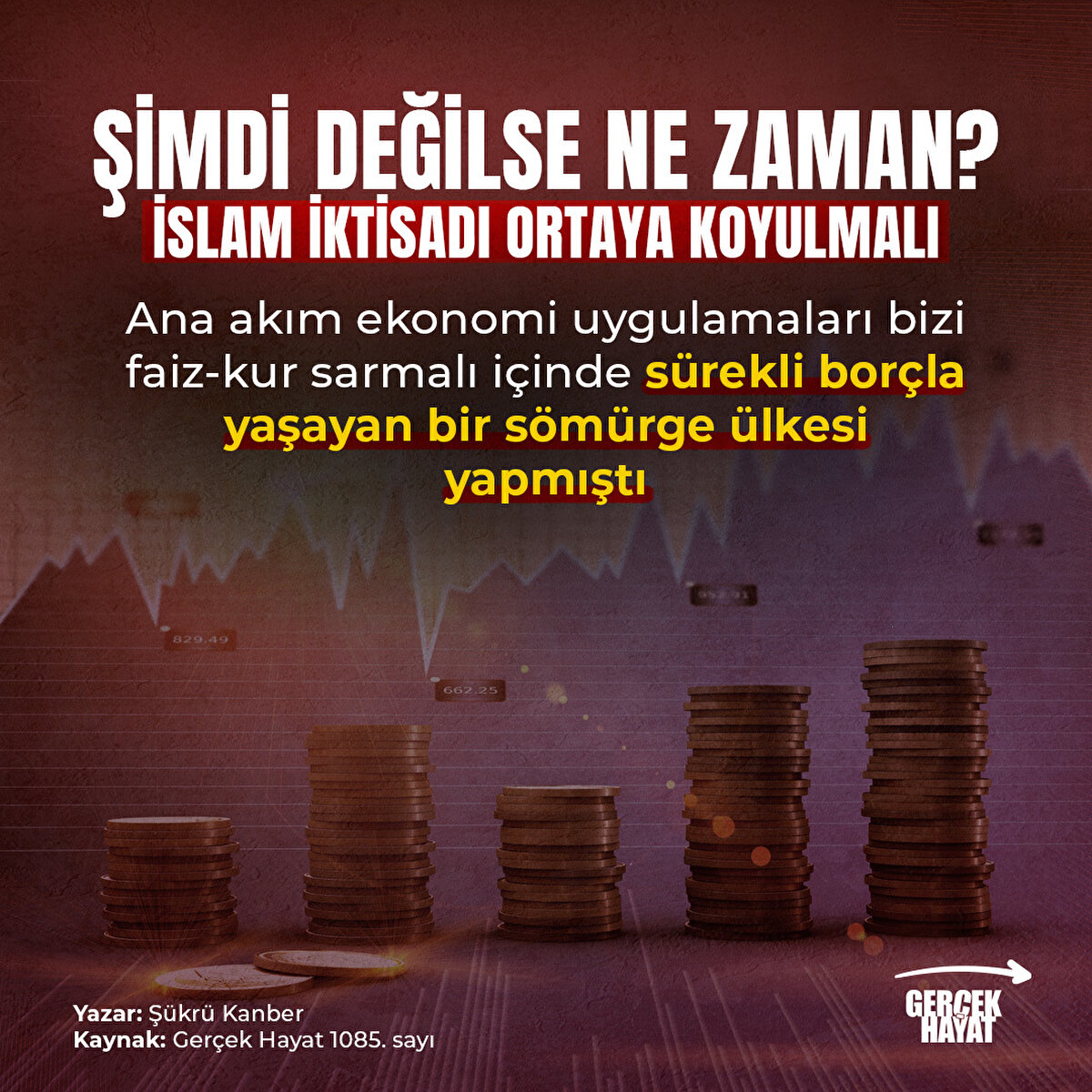 Bizi faiz-kur sarmalı içinde sürekli borçla yaşayan bir sömürge ülkesi yapmıştı
