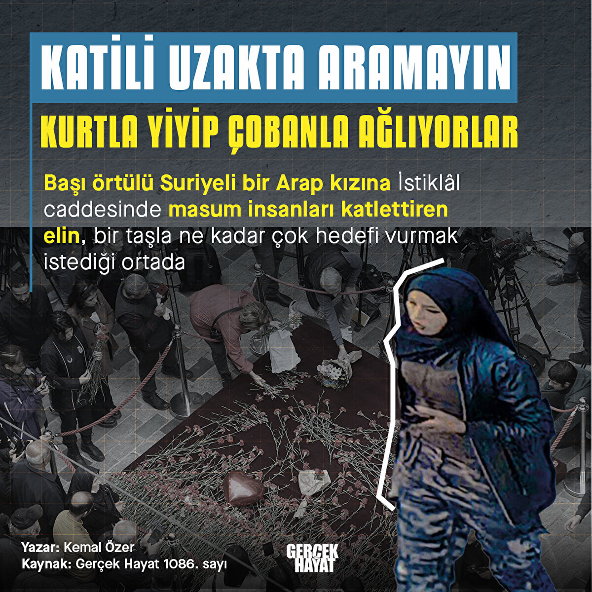 İstiklâl caddesinde masum insanları katlettiren elin, bir taşla ne kadar çok hedefi vurmak istediği ortada