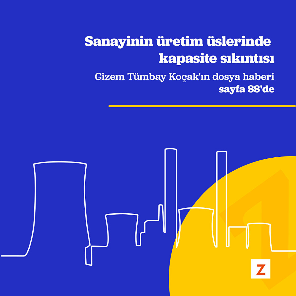 Sanayinin üretim üslerinde kapasite sıkıntısı
Gizem Tümbay Koçak'ın dosya haberi
sayfa 88'de