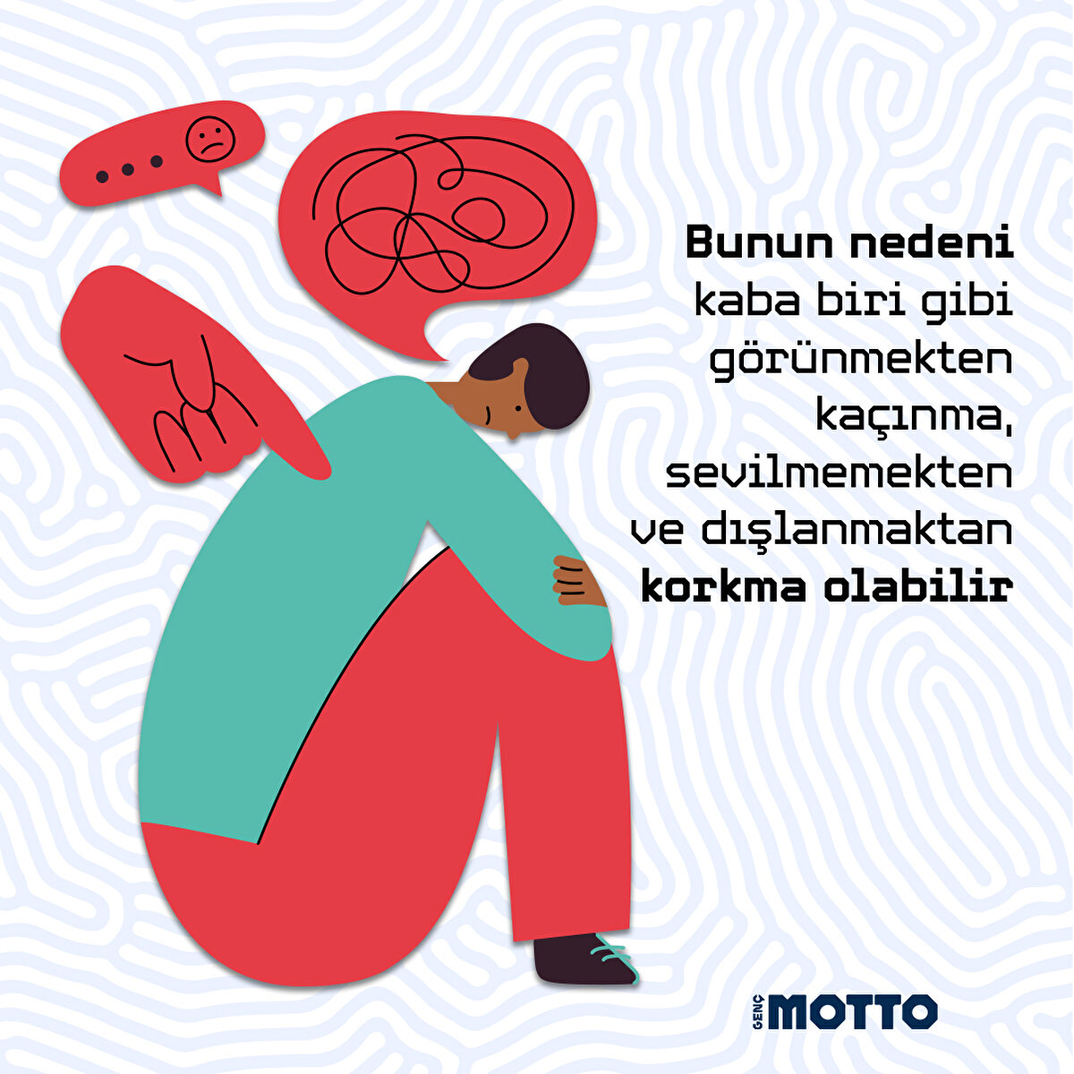 Bunun nedeni kaba biri gibi g&#246;r&#252;nmekten ka&#231;ınma, sevilmemekten ve dışlanmaktan korkma olabilir