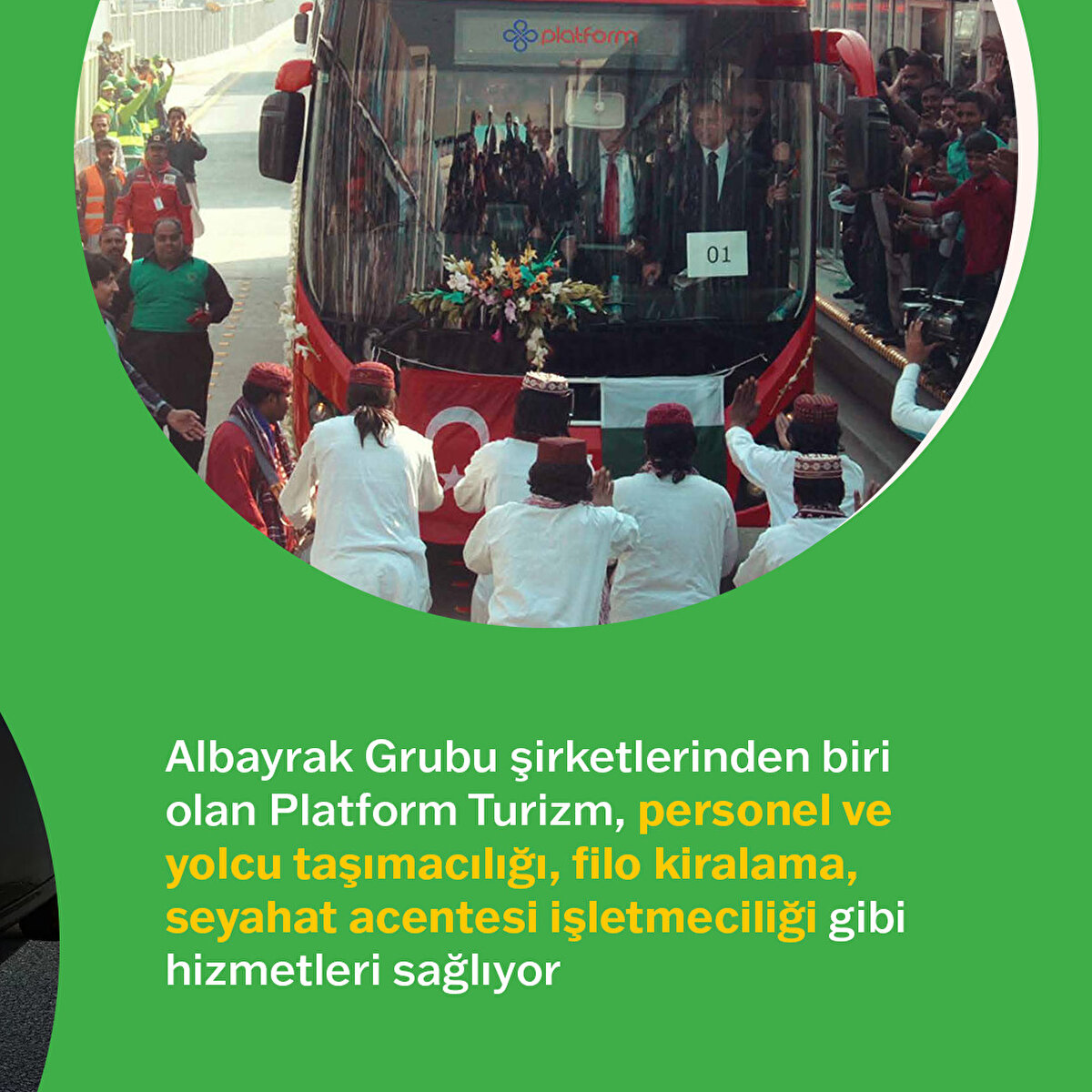 Albayrak Grubu şirketlerinden biri olan Platform Turizm,
personel ve yolcu taşımacılığı, filo kiralama, seyahat acentesi işletmeciliği gibi hizmetleri sağlıyor
