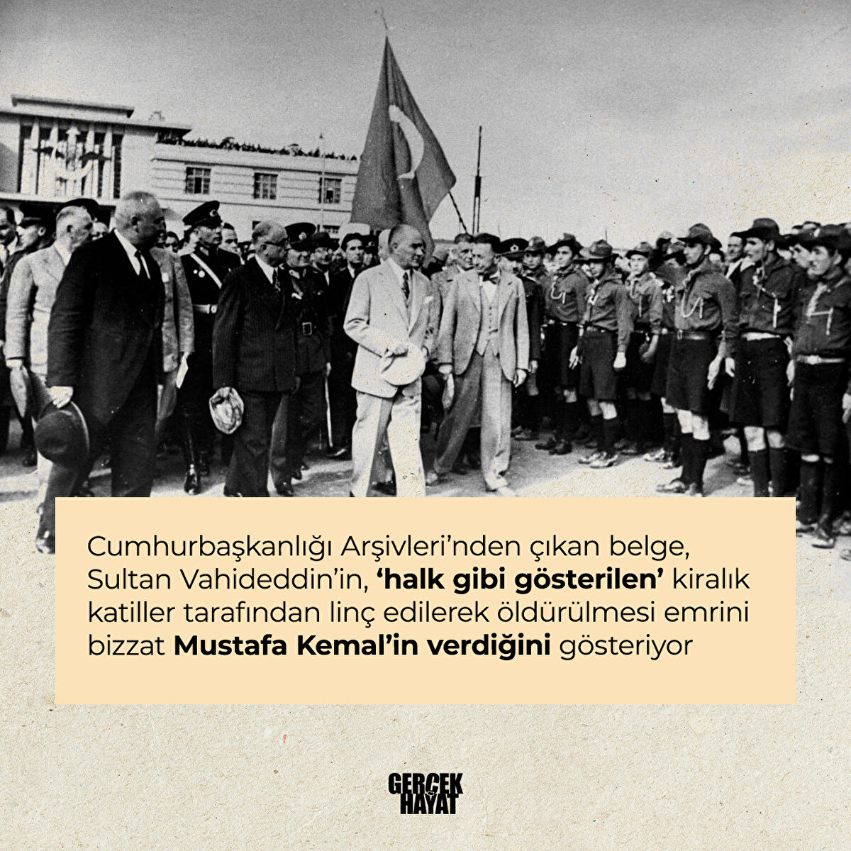 Vahideddin’in, ‘halk gibi gösterilen’ kiralık katiller tarafından linç edilerek öldürülmesi emrini bizzat Mustafa Kemal’in verdiğini gösteriyor