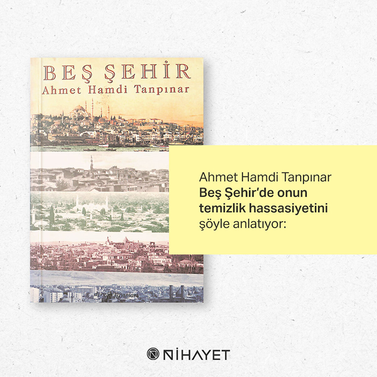 Ahmet Hamdi Tanpınar Beş Şehir’de onun temizlik hassasiyetini  şöyle anlatıyor: