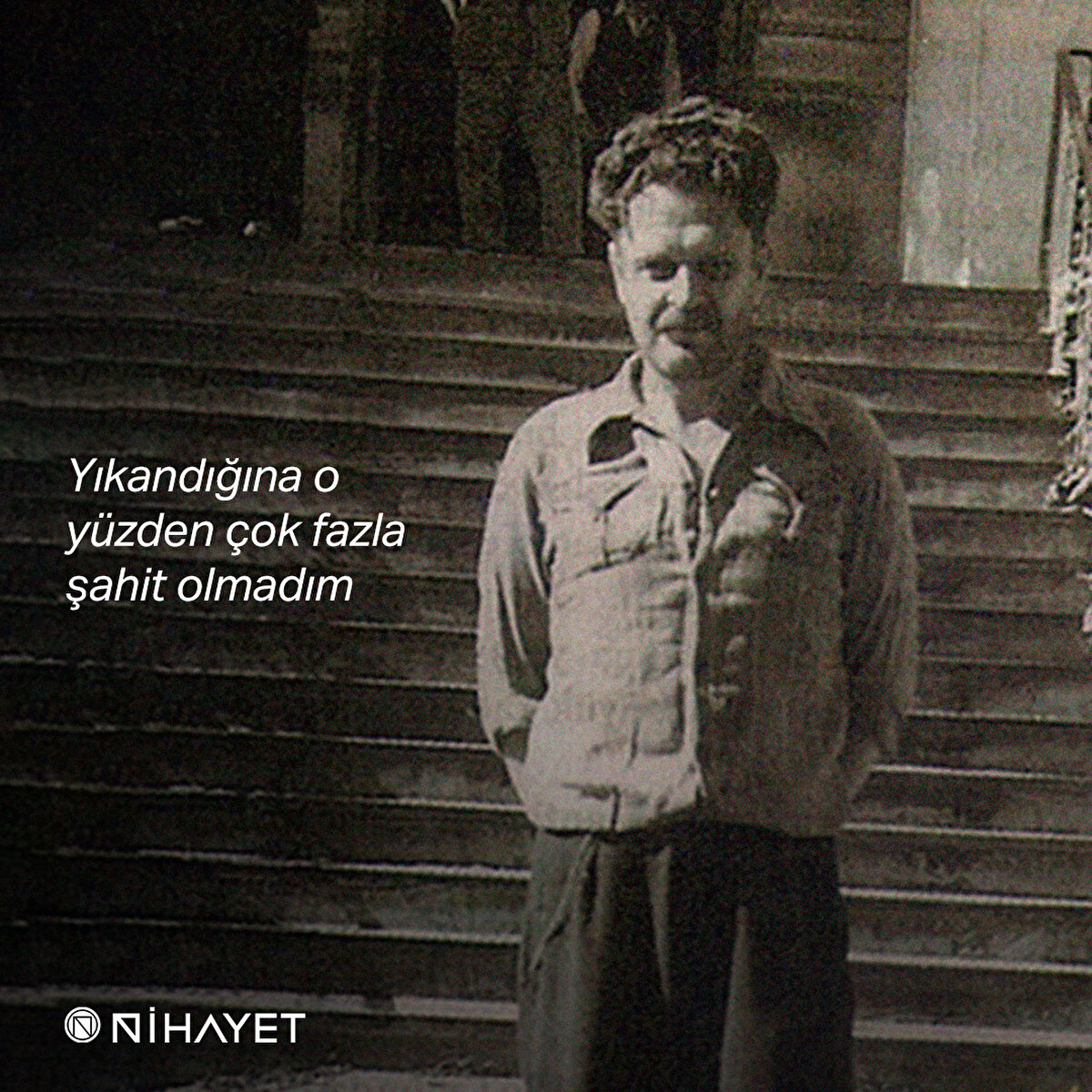 Yıkandığına o yüzden çok fazla şahit olmadım