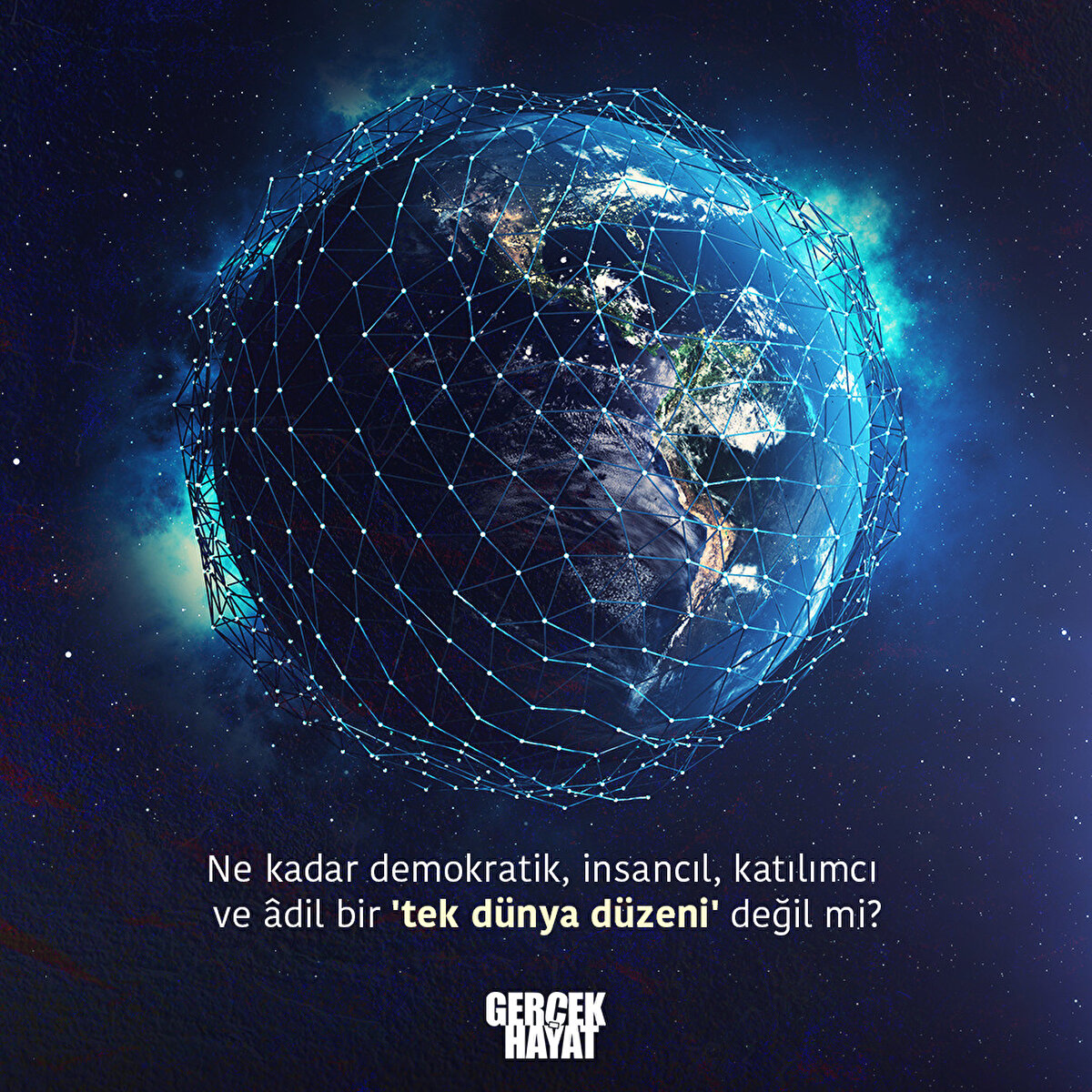 Ne kadar demokratik, insancıl, katılımcı ve &#226;dil bir 'tek d&#252;nya d&#252;zeni' değil mi?