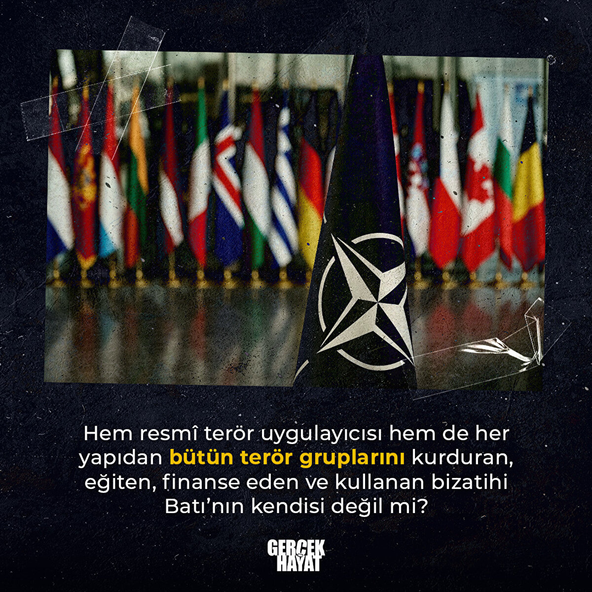 Terör gruplarını kurduran, eğiten, finanse eden ve kullanan bizatihi Batı’nın kendisi değil mi?