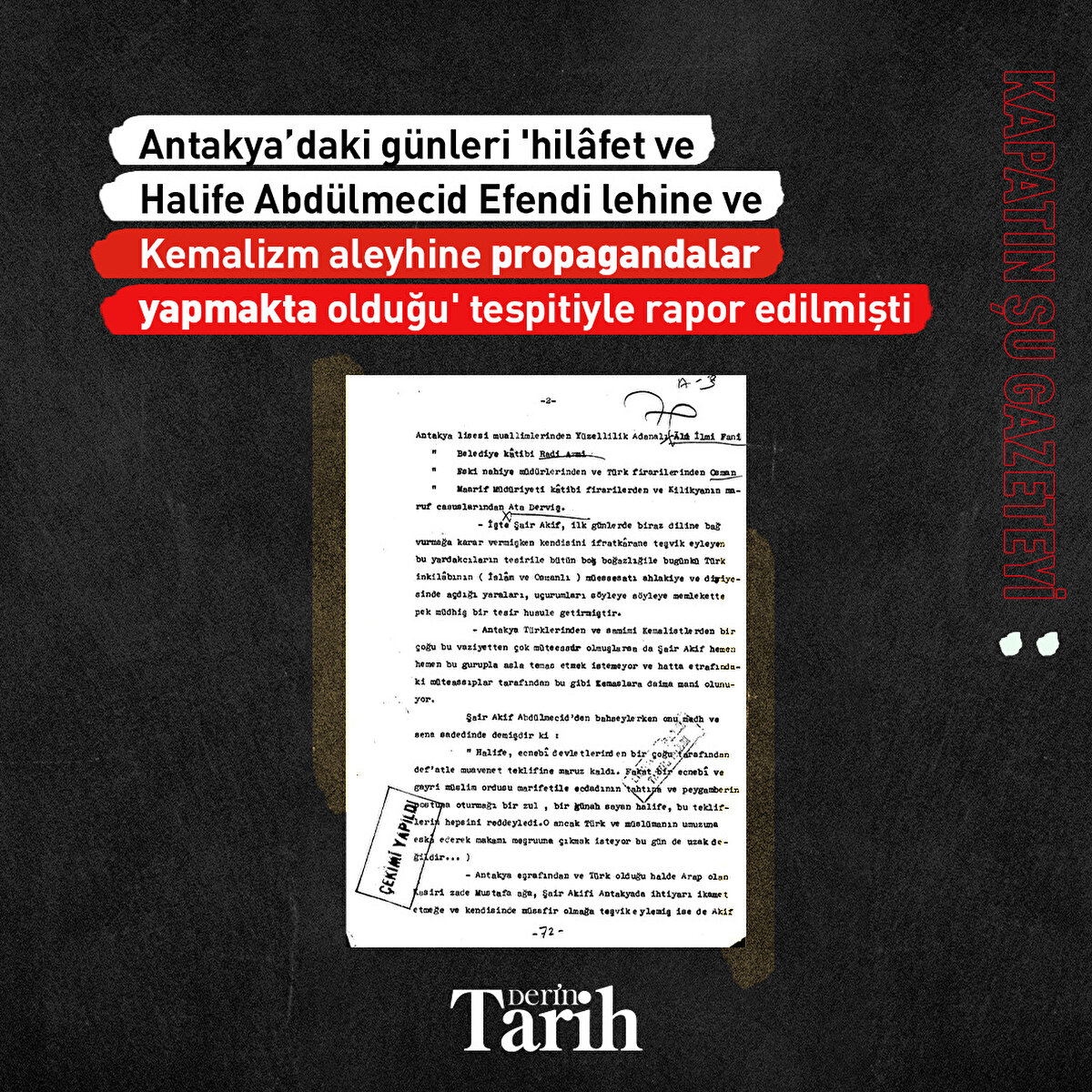 Antakya’daki günleri 'hilâfet ve Halife Abdülmecid Efendi lehine ve Kemalizm aleyhine propagandalar yapmakta olduğu' tespitiyle rapor edilmişti