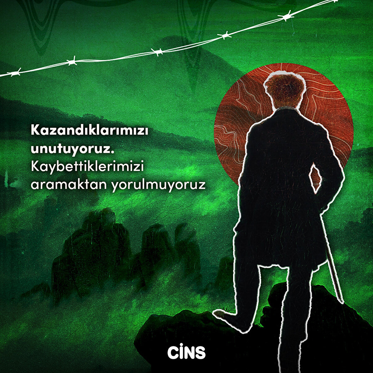 Kazandıklarımızı unutuyoruz. Kaybettiklerimizi aramaktan yorulmuyoruz