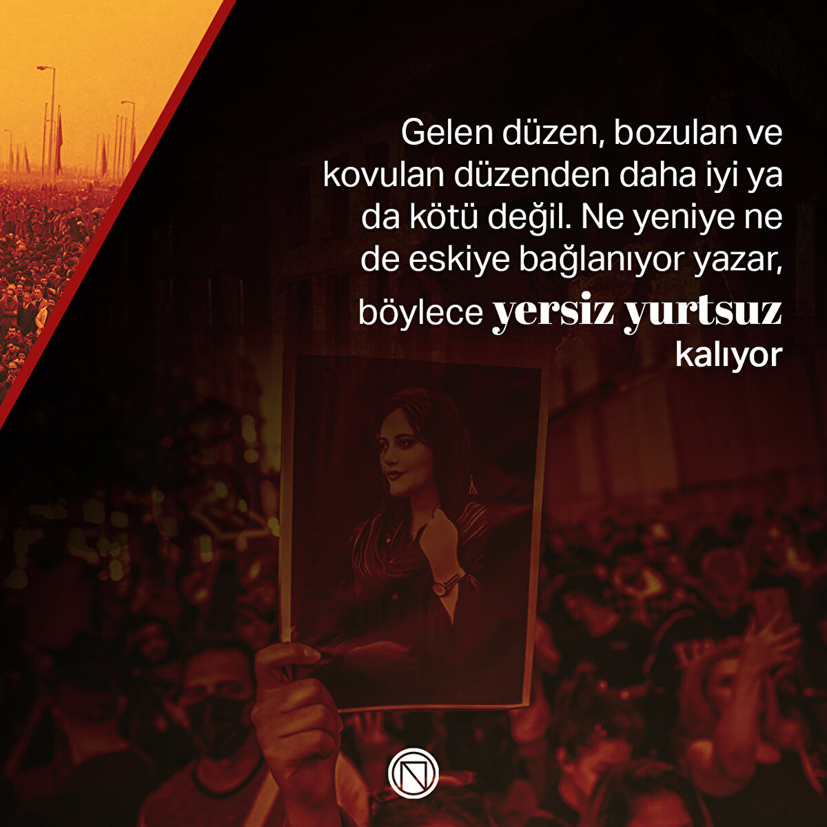 Gelen düzen, bozulan ve kovulan düzenden daha iyi ya da kötü değil. Ne yeniye ne de eskiye bağlanıyor yazar, böylece yersiz yurtsuz kalıyor