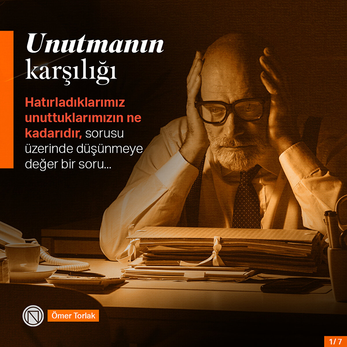 Hatırladıklarımız unuttuklarımızın ne kadarıdır, sorusu üzerinde düşünmeye değer bir soru...