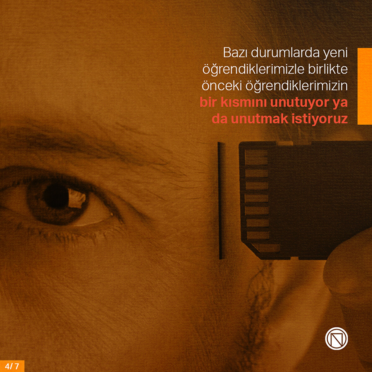 Bazı durumlarda yeni öğrendiklerimizle birlikte önceki öğrendiklerimizin bir kısmını unutuyor ya da unutmak istiyoruz