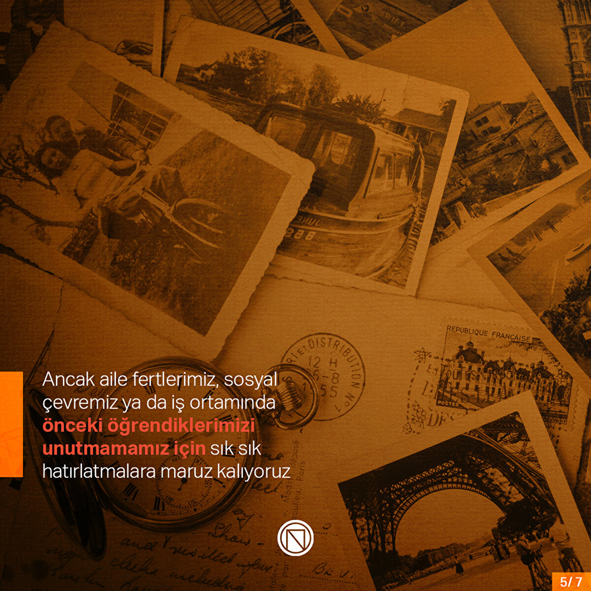 Ancak aile fertlerimiz, sosyal çevremiz ya da iş ortamında önceki öğrendiklerimizi unutmamamız için sık sık hatırlatmalara maruz kalıyoruz