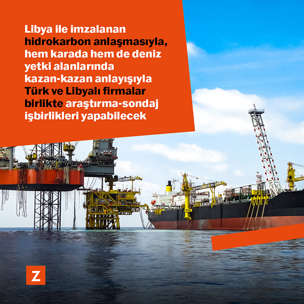 Libya ile imzalanan hidrokarbon anlaşmasıyla, hem karada hem de deniz yetki alanlarında kazan-kazan anlayışıyla Türk ve Libyalı firmalar birlikte araştırma-sondaj işbirlikleri yapabilecek