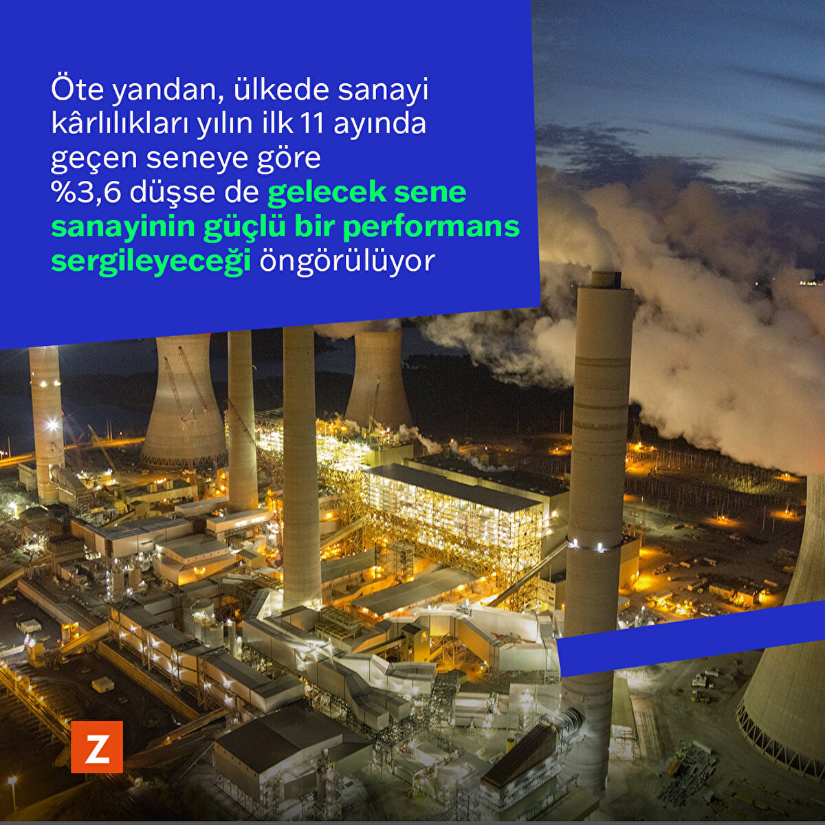 &#214;te yandan, &#252;lkede sanayi k&#226;rlılıkları yılın ilk 11 ayında ge&#231;en seneye g&#246;re %3,6 d&#252;şse de gelecek sene sanayinin g&#252;&#231;l&#252; bir performans sergileyeceği &#246;ng&#246;r&#252;l&#252;yor